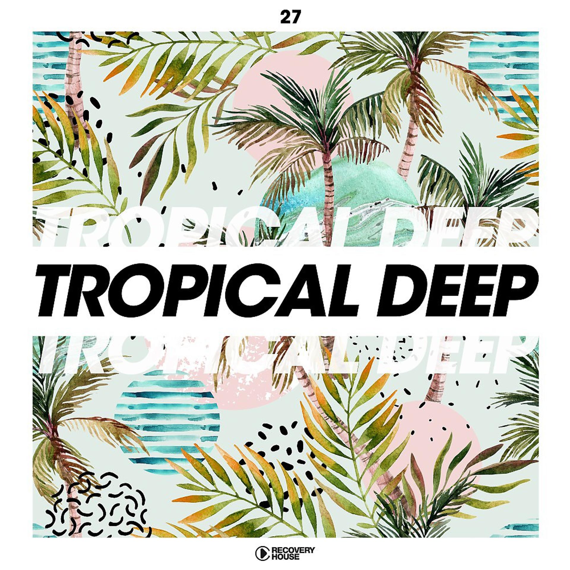 Постер альбома Tropical Deep, Vol. 27