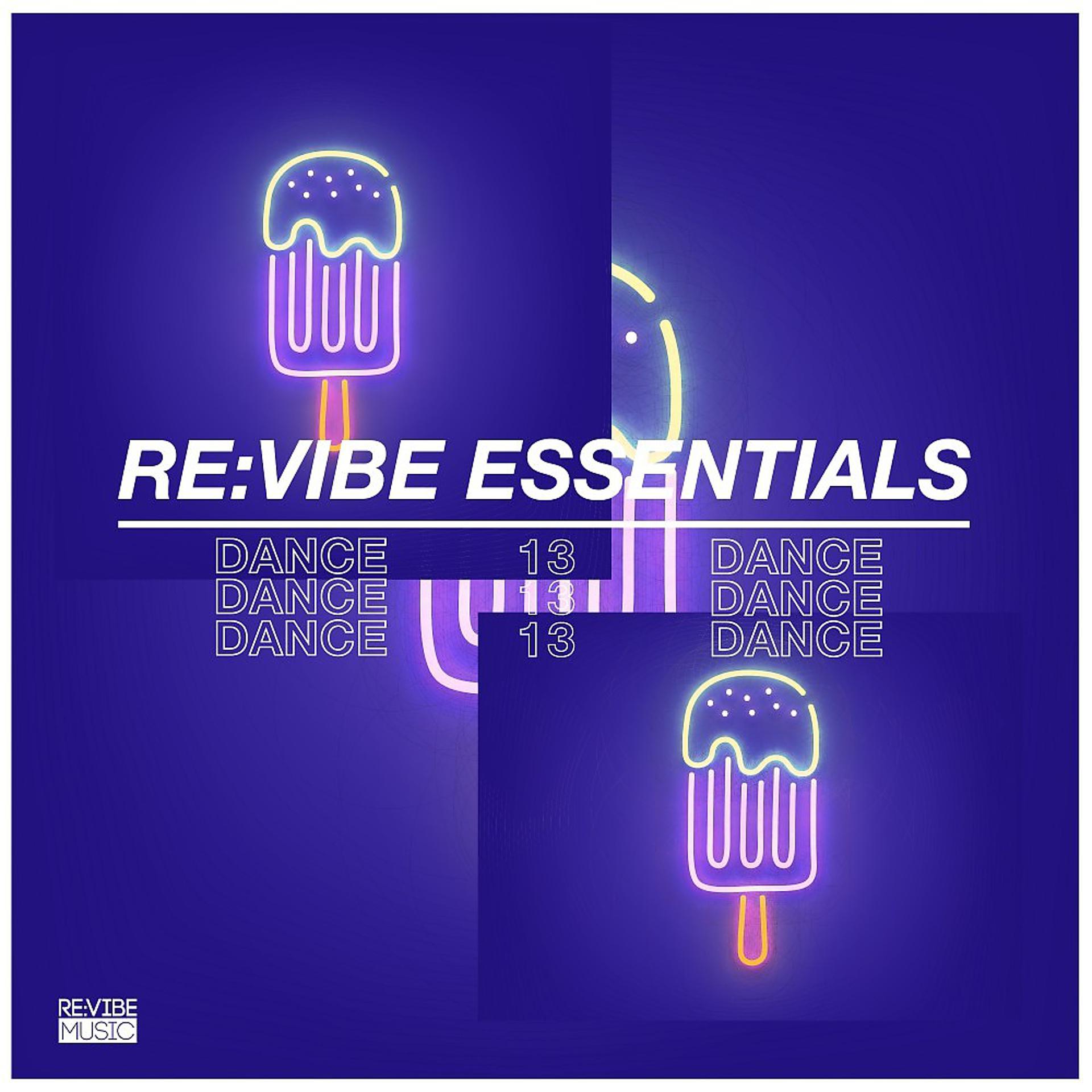 Постер альбома Re:Vibe Essentials: Dance, Vol. 13
