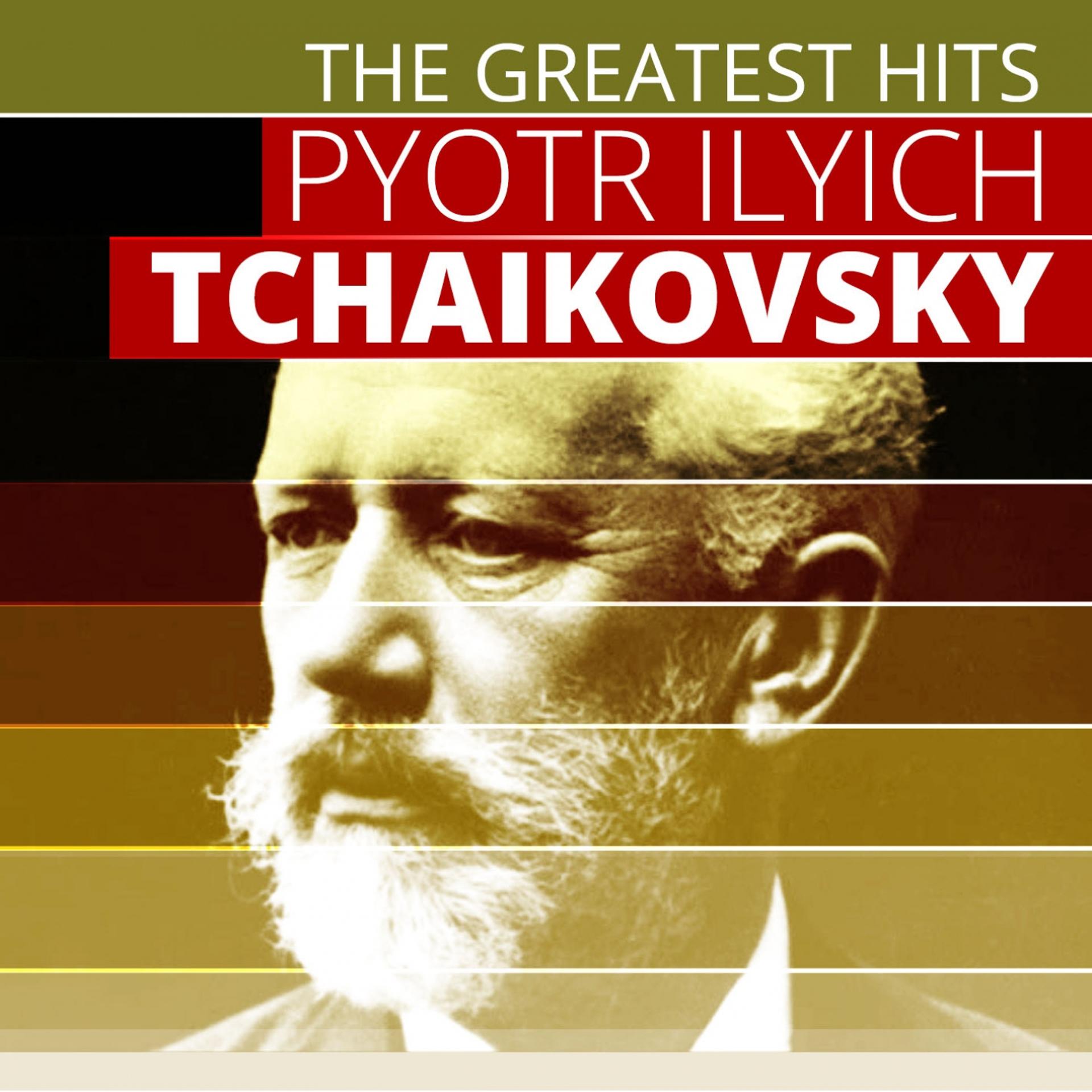 Постер альбома The Greatest Hits: Pyotr Tchaikovsky