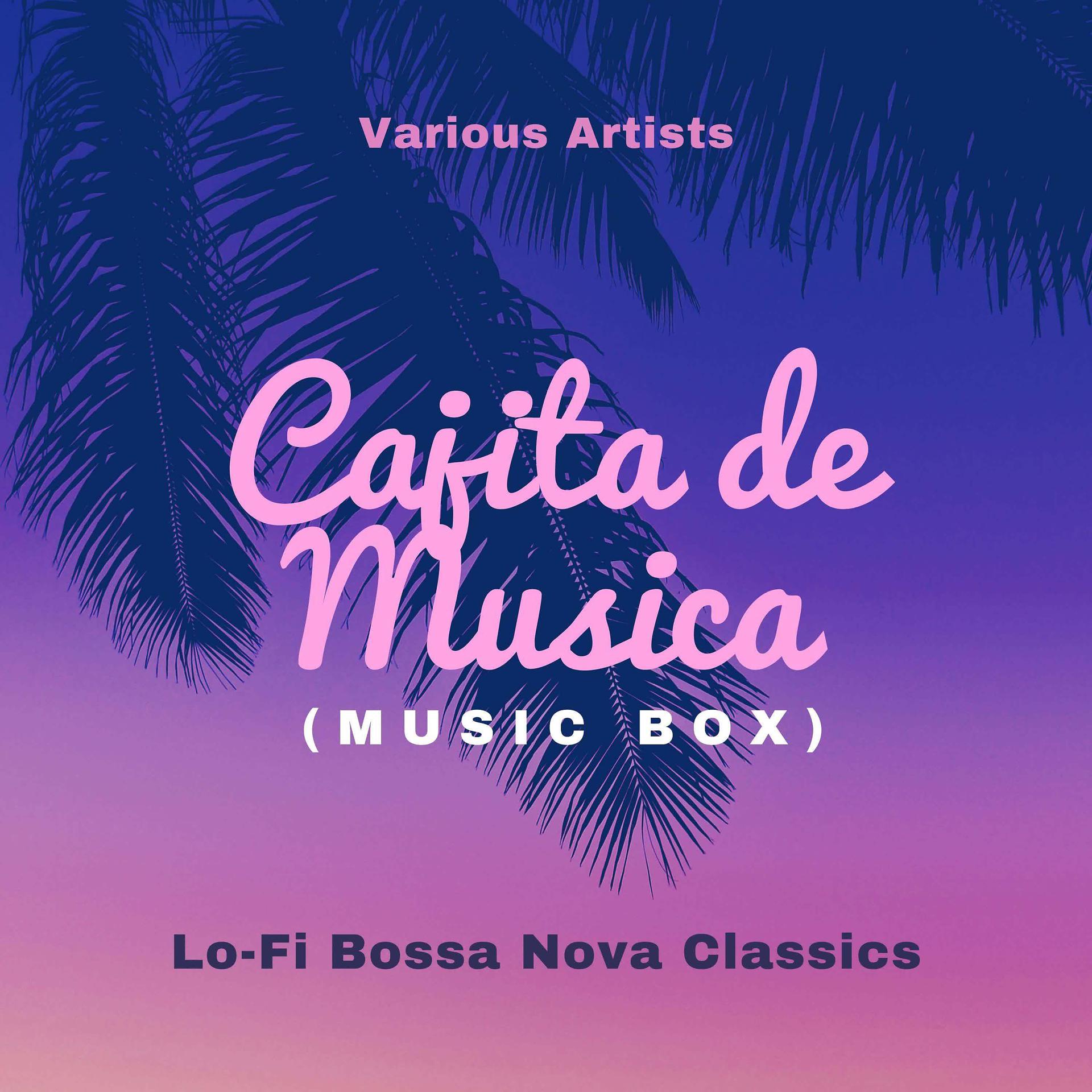 Постер альбома Cajita De Musica (Music Box) [Lo-Fi Bossa Nova Classics]