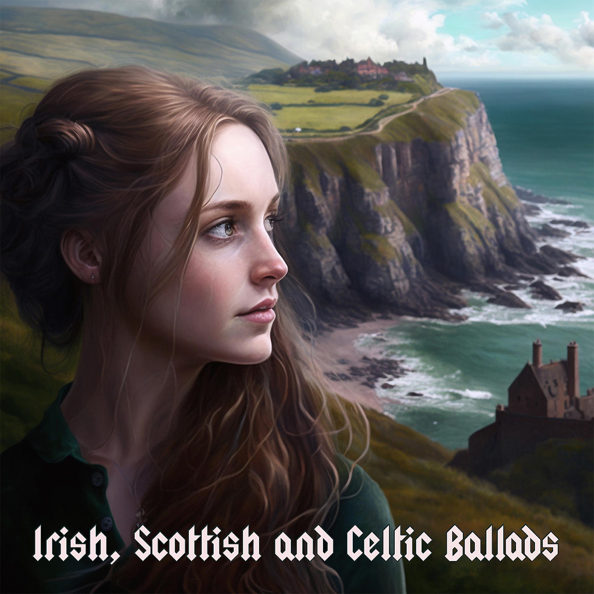 Постер альбома Irish, Scottish and Celtic Ballads