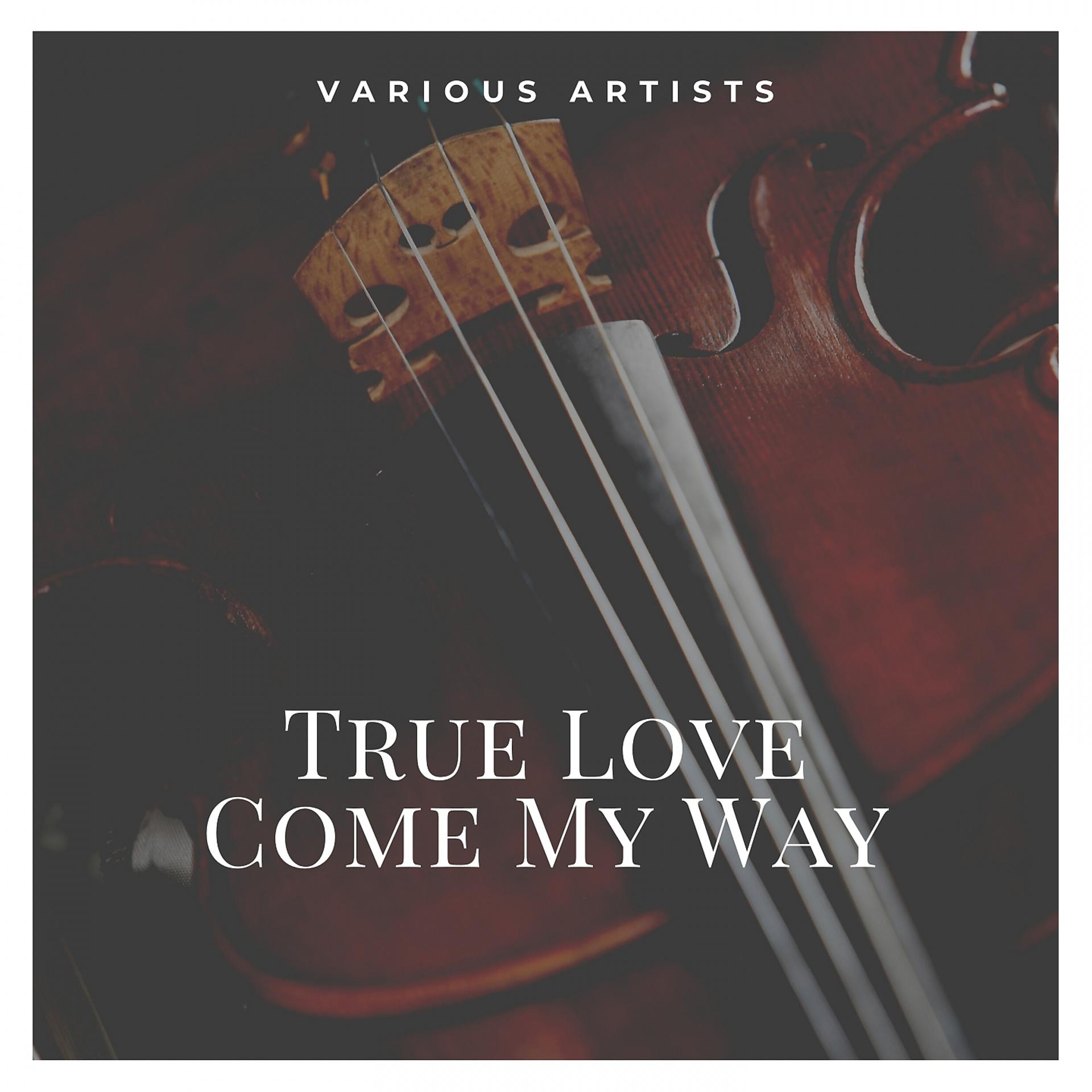 Постер альбома True Love Come My Way