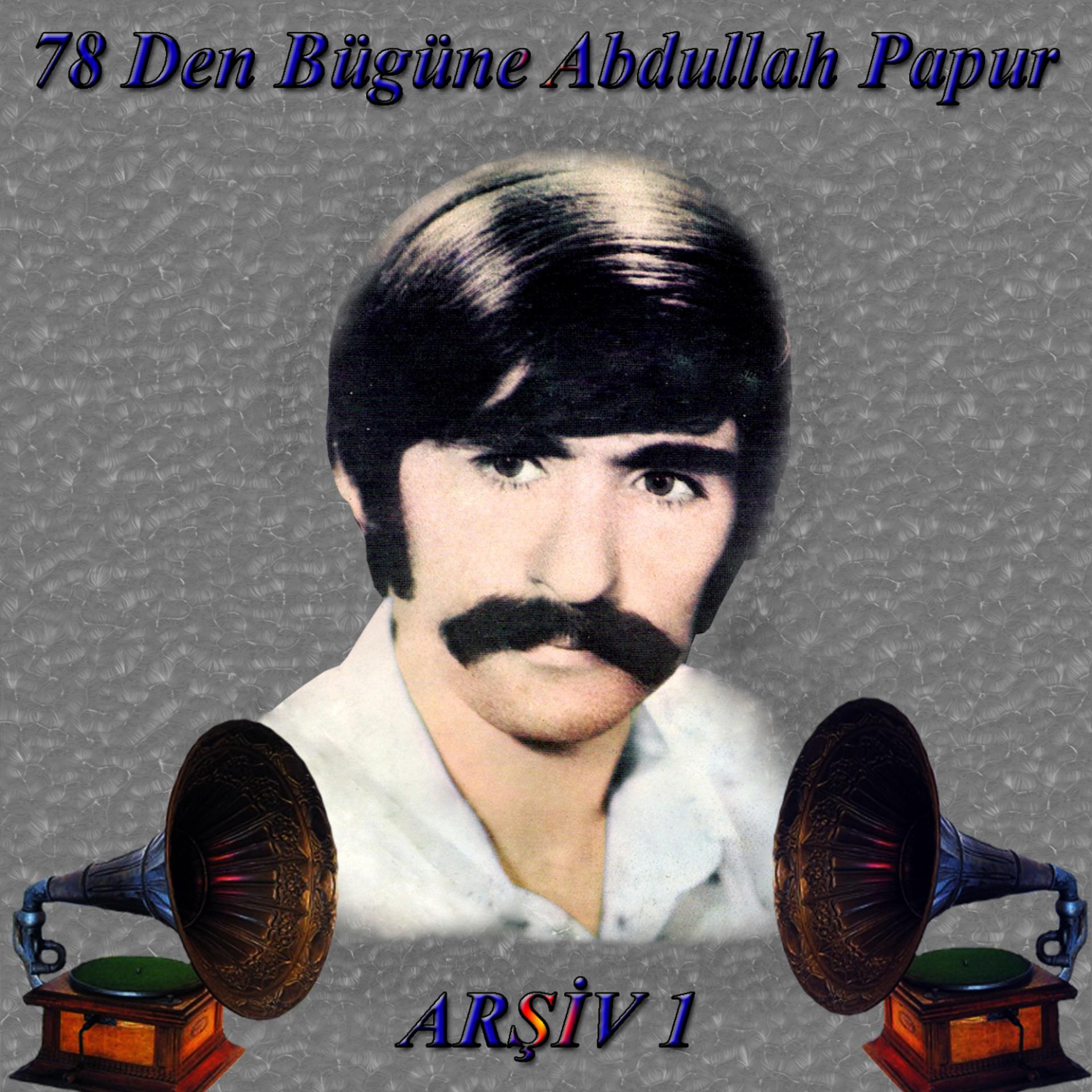 Постер альбома 78'den Bugüne Abdullah Papur Arşiv, Vol. 1