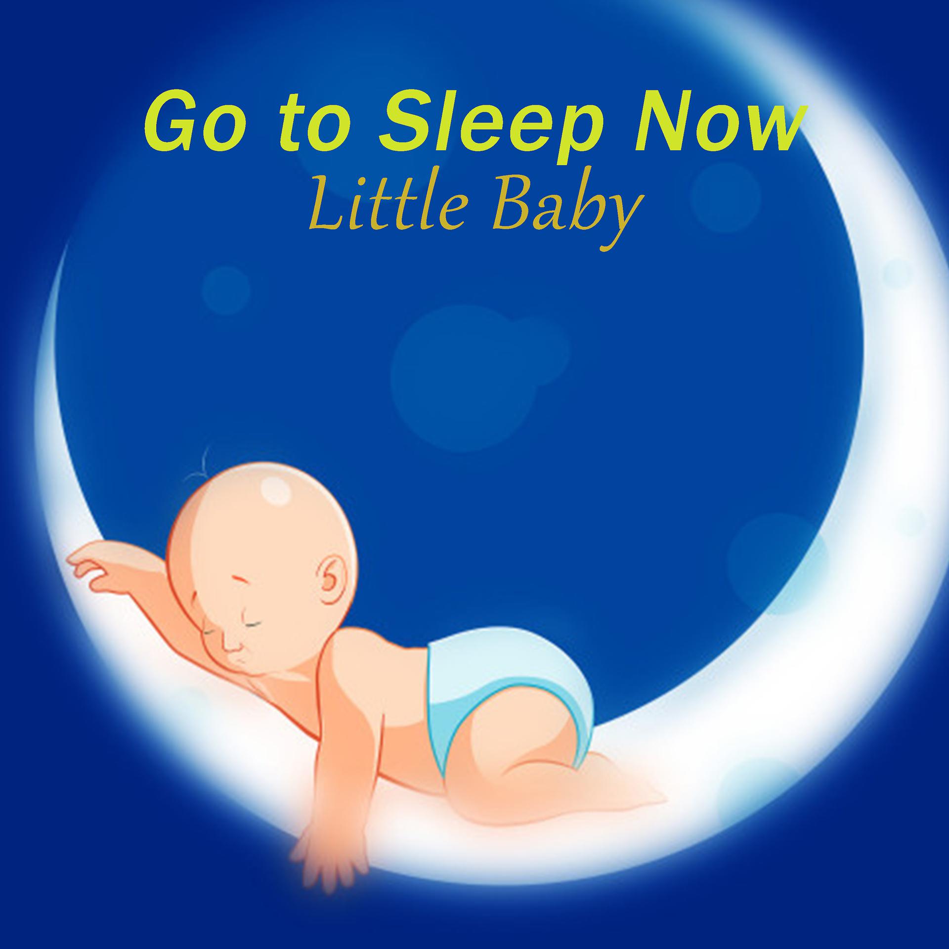 Постер альбома Go to Sleep Now Little Baby
