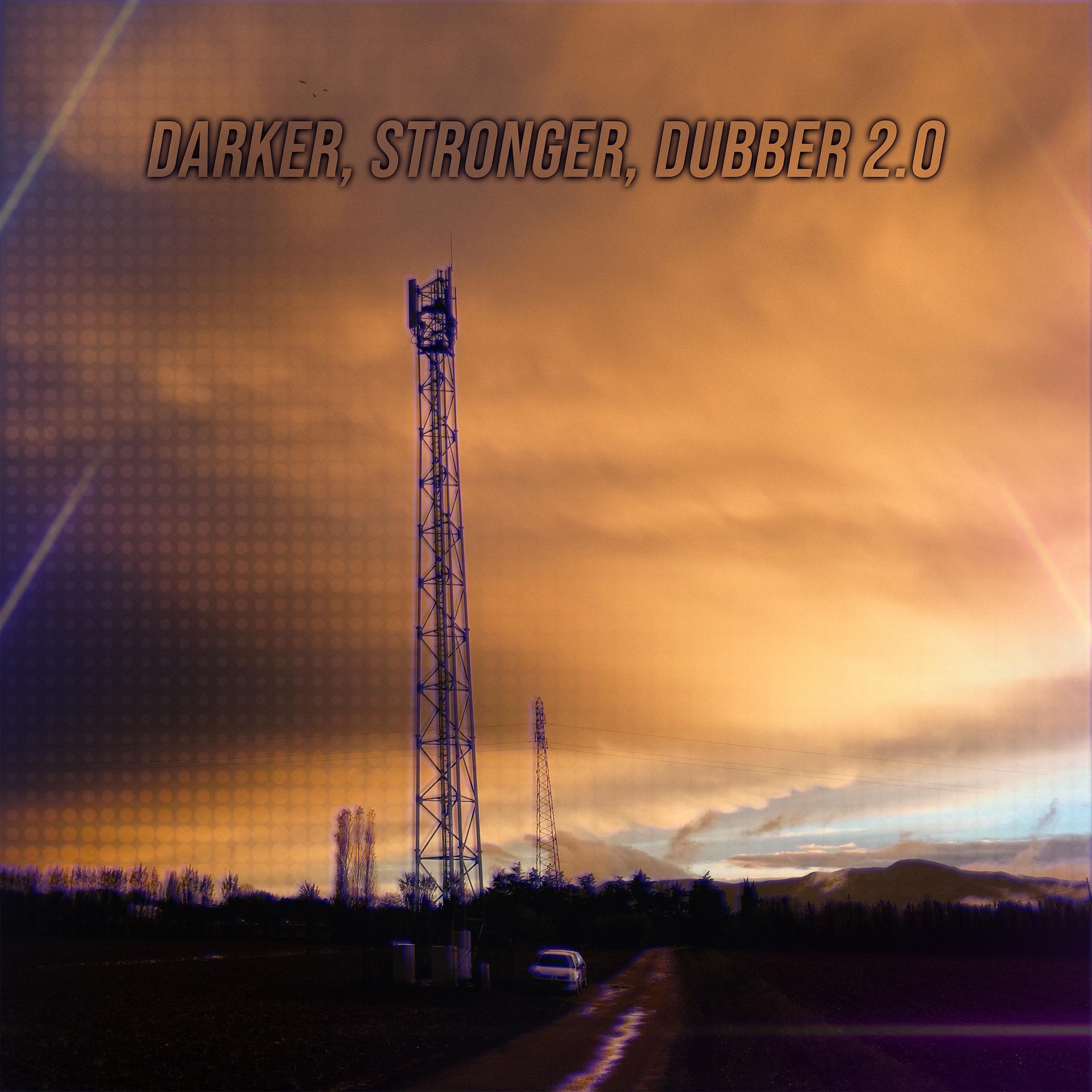 Постер альбома Darker, Stronger, Dubber 2.0