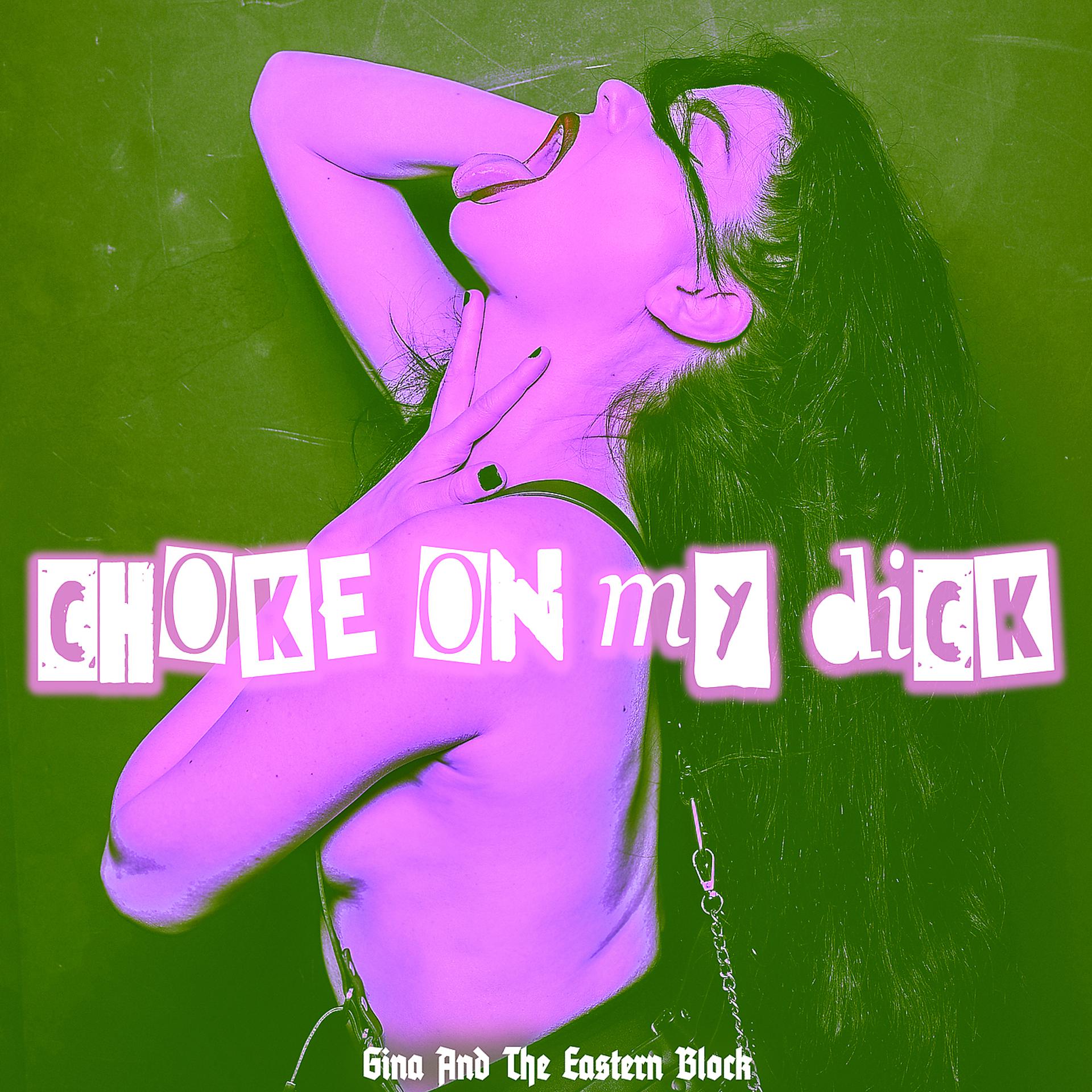 Постер альбома Choke on My Dick