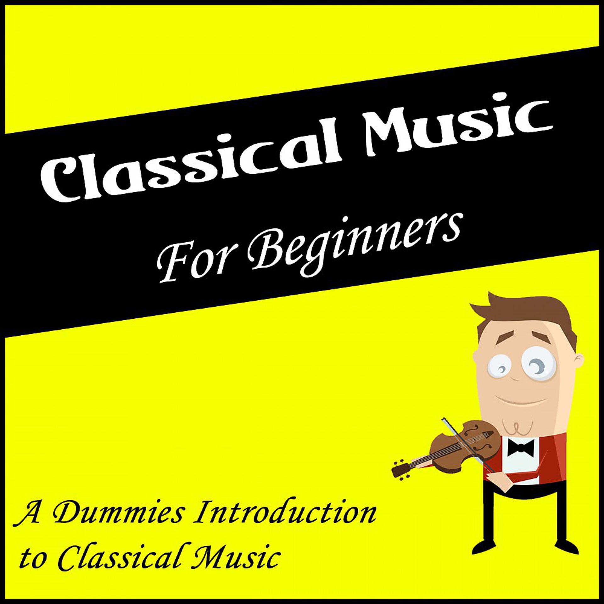 Постер альбома Classical Music for Beginners: A Dummies Introduction to Classical Music