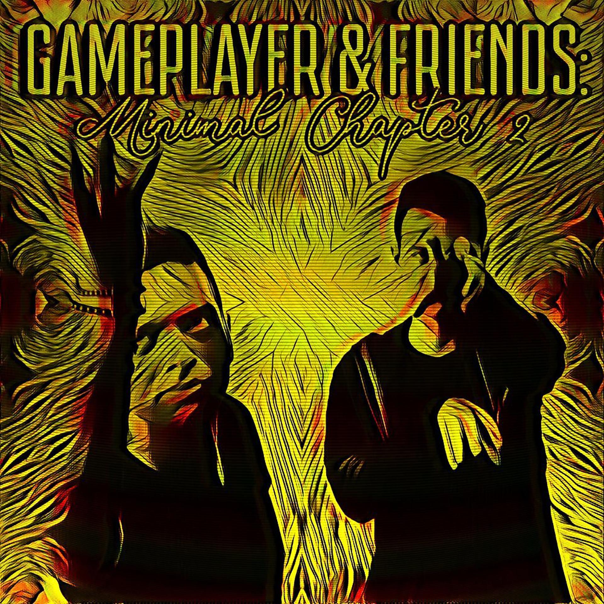Постер альбома Gameplayer & Friends: Minimal Chapter 2