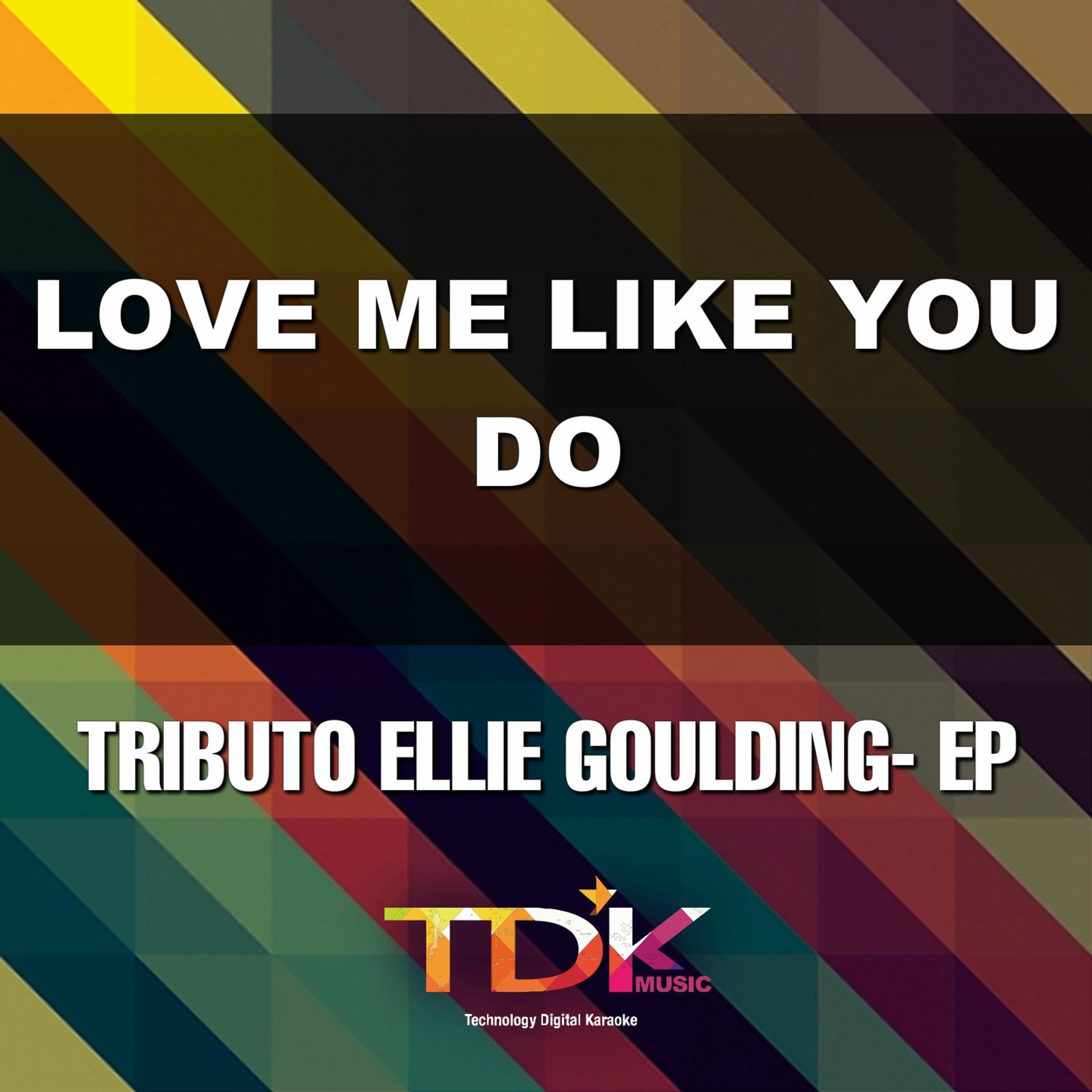 Постер альбома Love Me Like You Do(Karaoke Version) [In The Style Of Ellie Goulding]