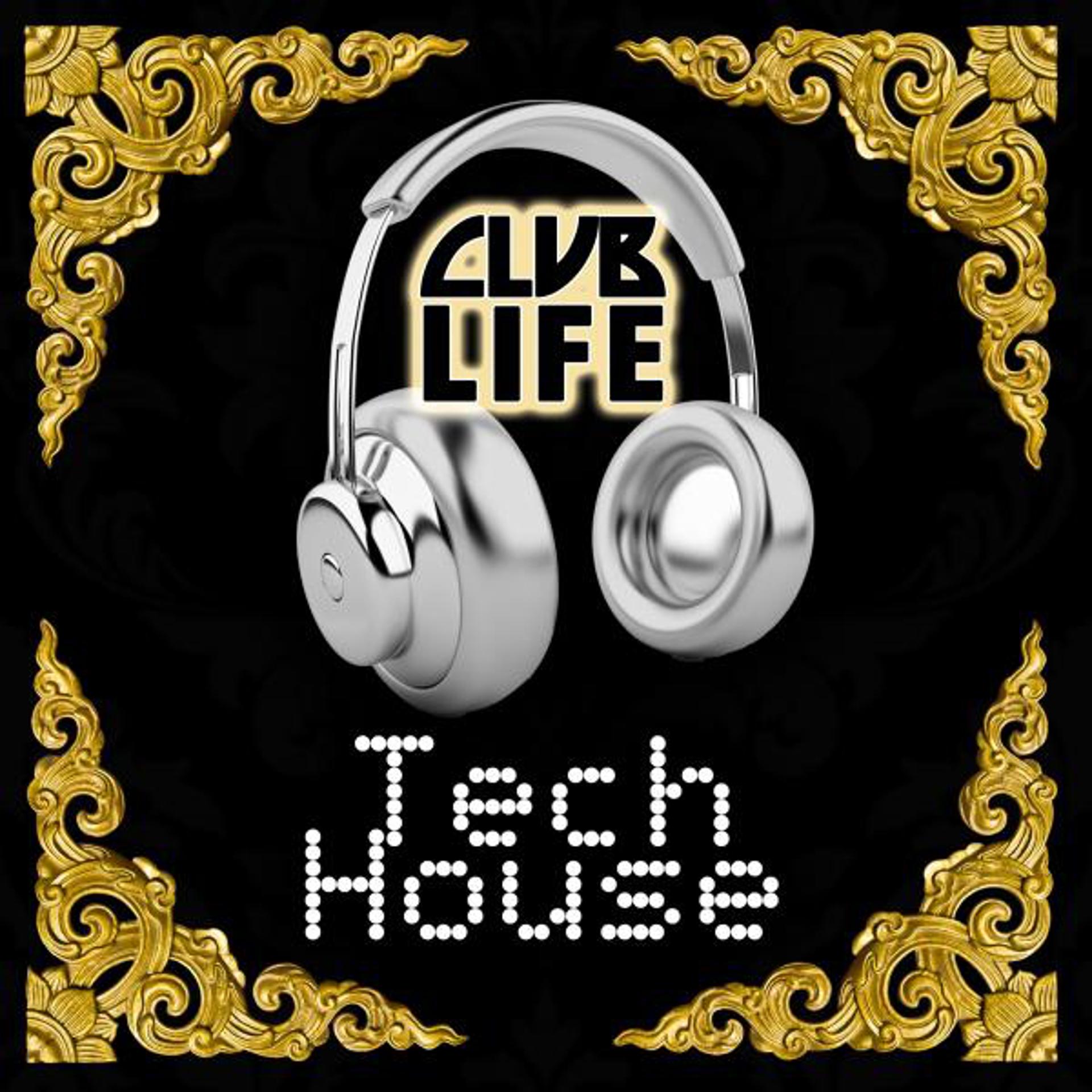 Постер альбома ClubLife Tech House - Progressive Techno, Tech House & Deep House