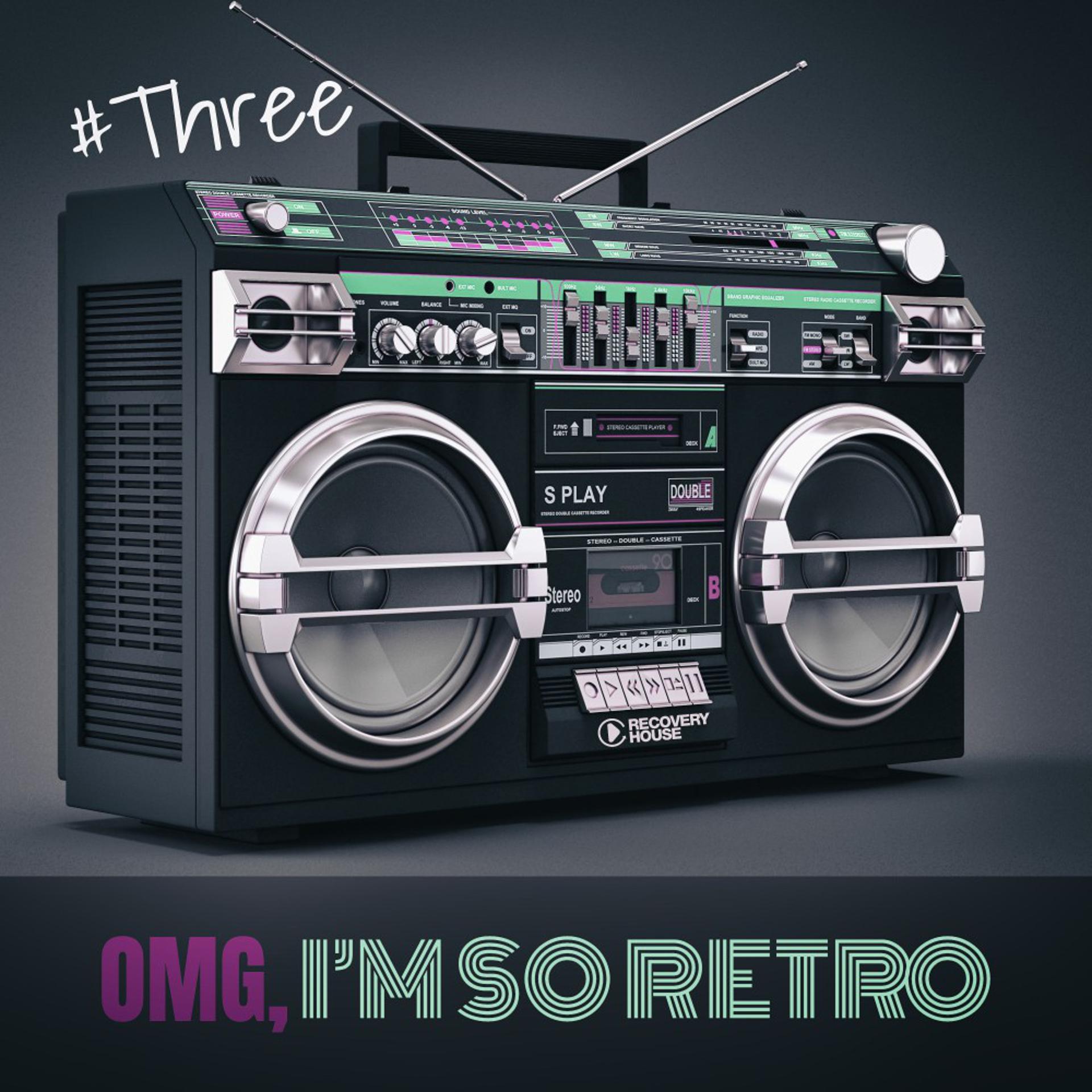Постер альбома Omg, I'm so Retro, Three