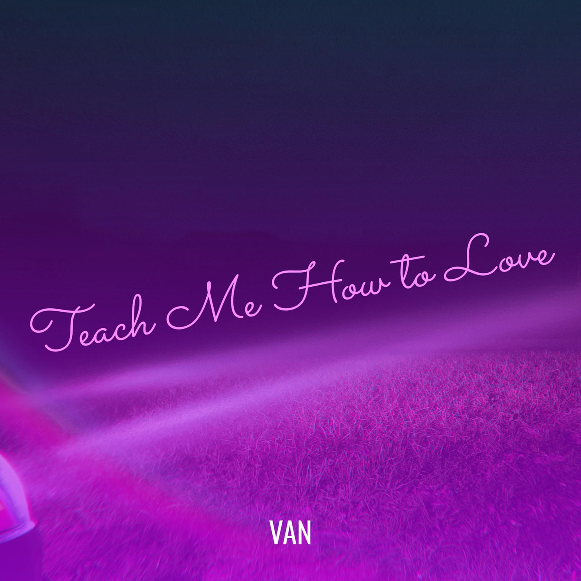 Постер альбома Teach Me How to Love