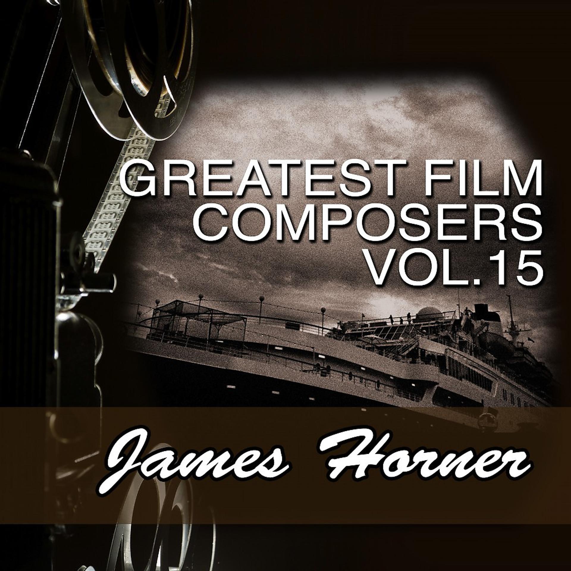 Постер альбома Greatest Film Composers Vol. 15: James Horner