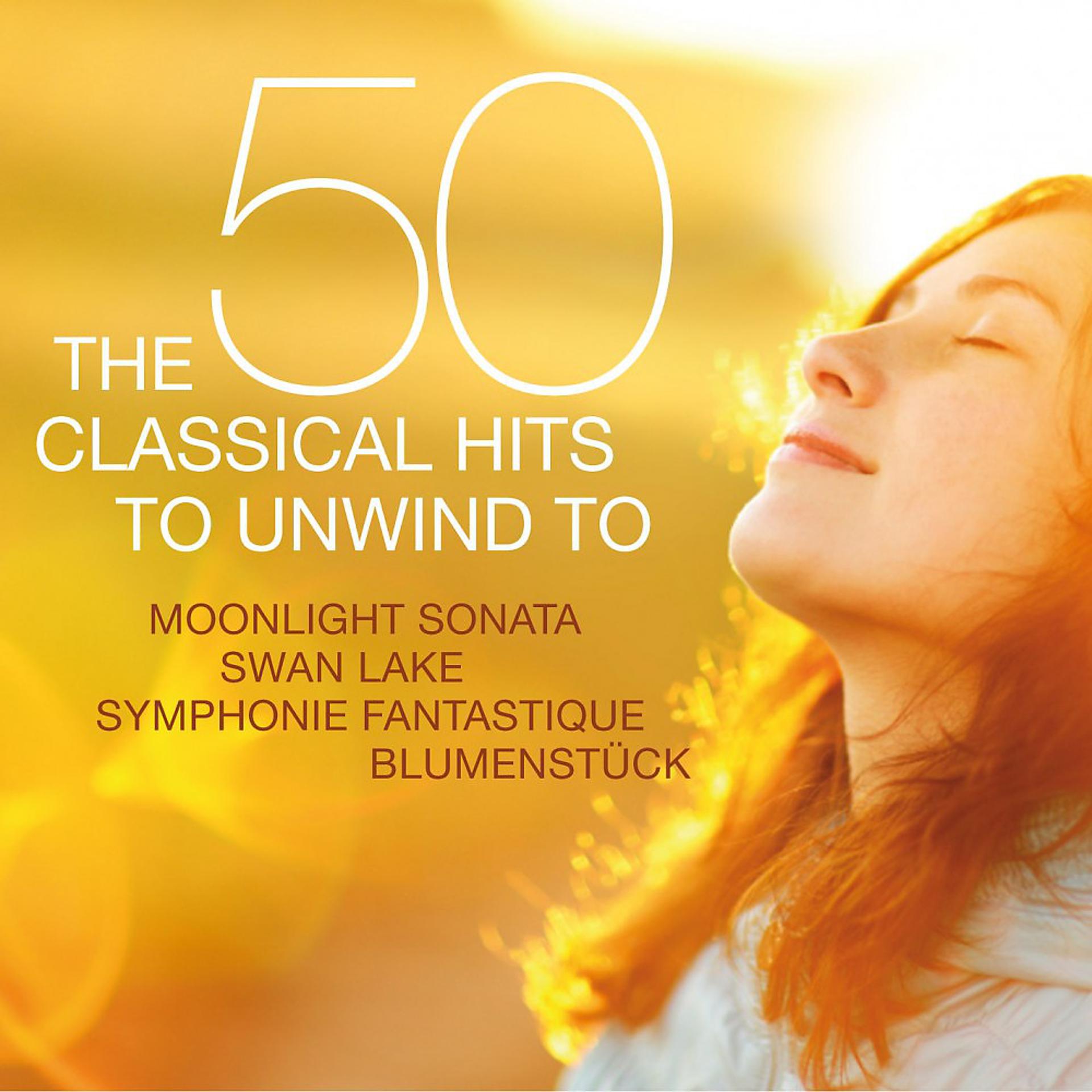 Постер альбома The 50 Classical Hits to Unwind to - Moonlight Sonata - Swan Lake - Symphonie Fantastique - Blumenstück