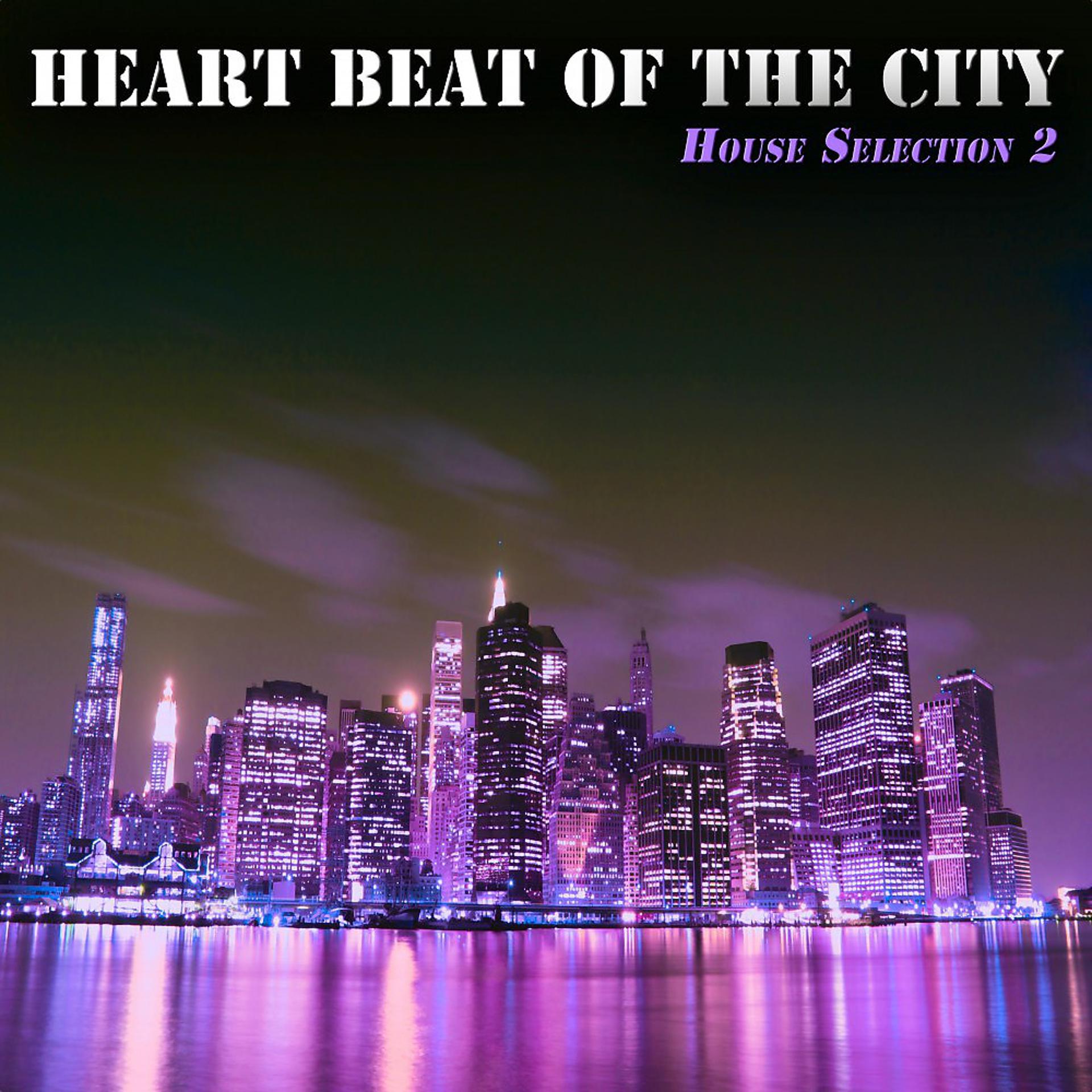 Постер альбома Heart Beat of the City (House Selection 2)