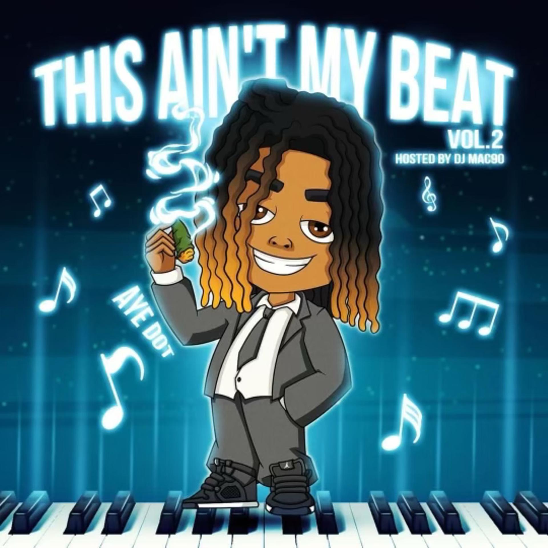 Постер альбома This Ain't My Beat, Vol. 2 Hosted by (DJ Mac90)