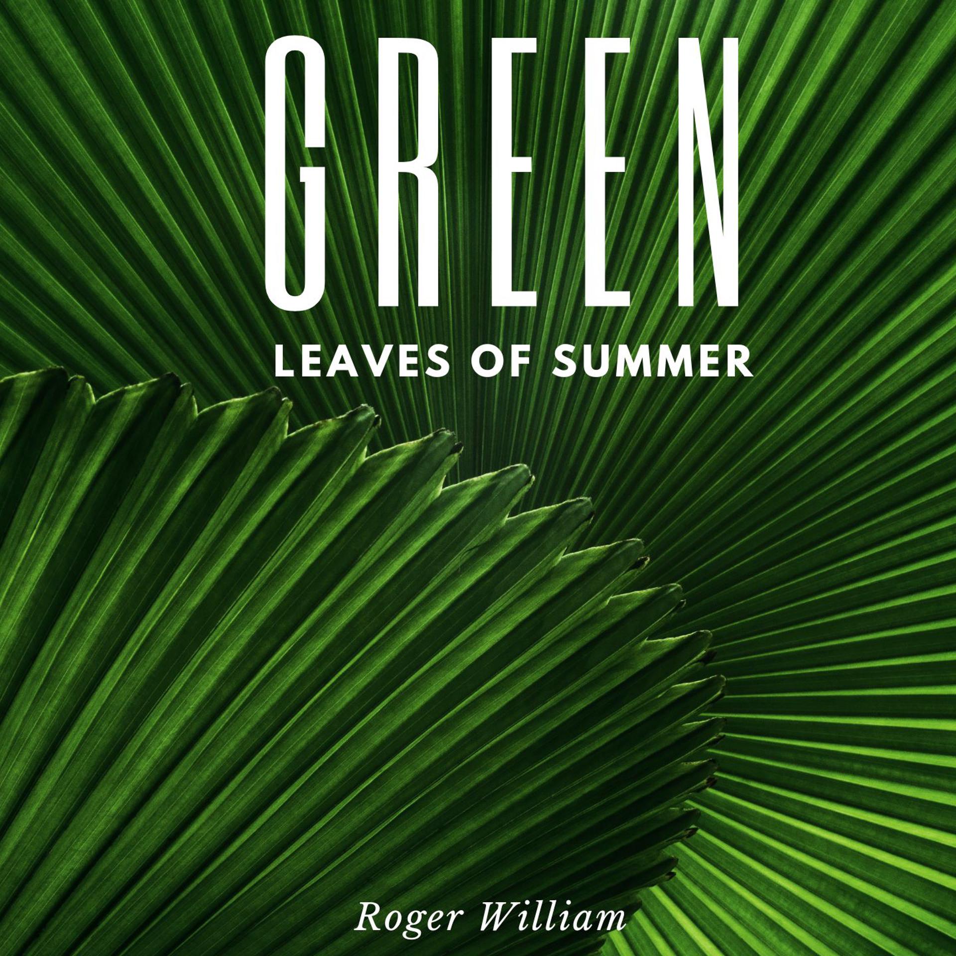 Постер альбома Roger Williams - Green Leaves Of Summer