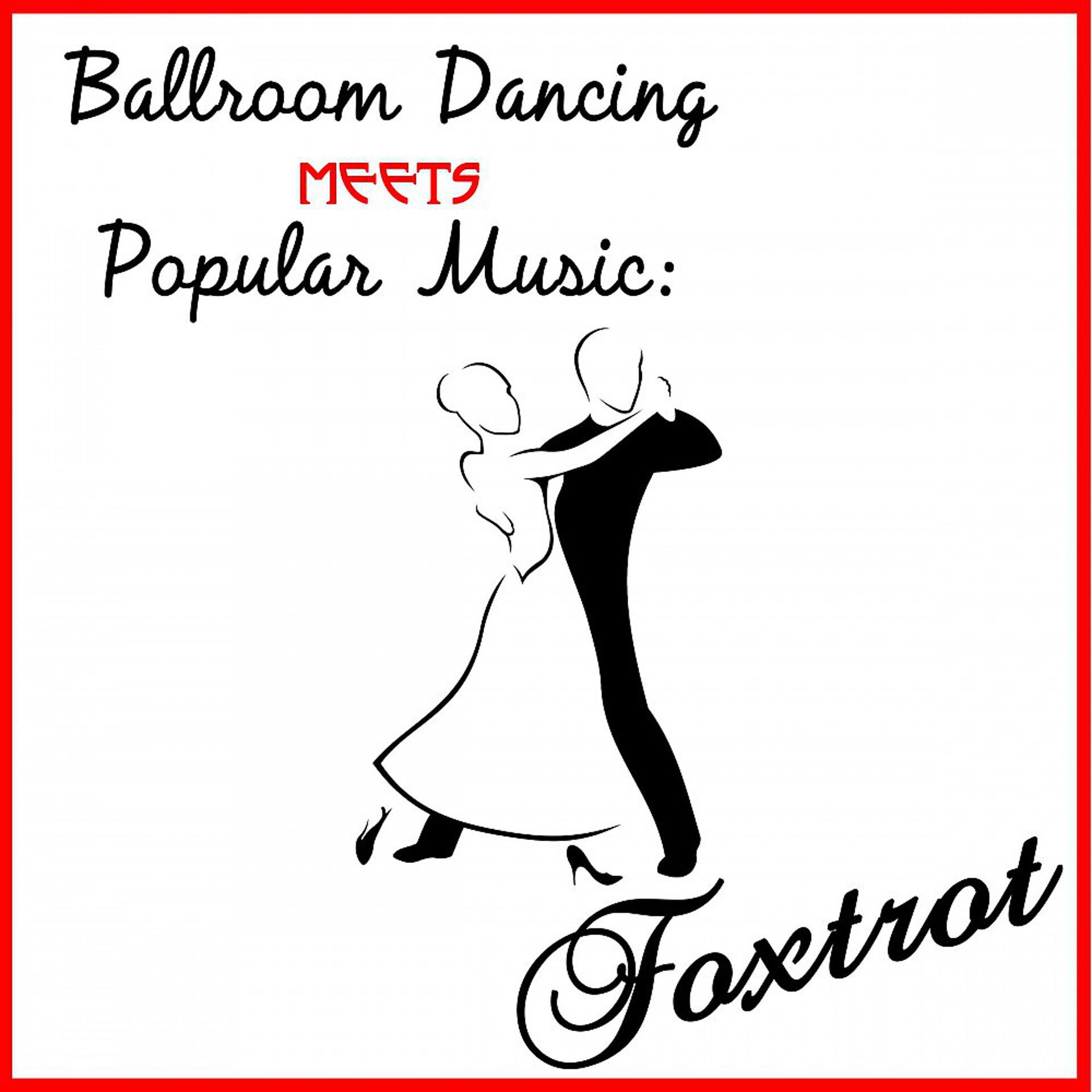 Постер альбома Ballroom Dancing Meets Popular Music: Foxtrot