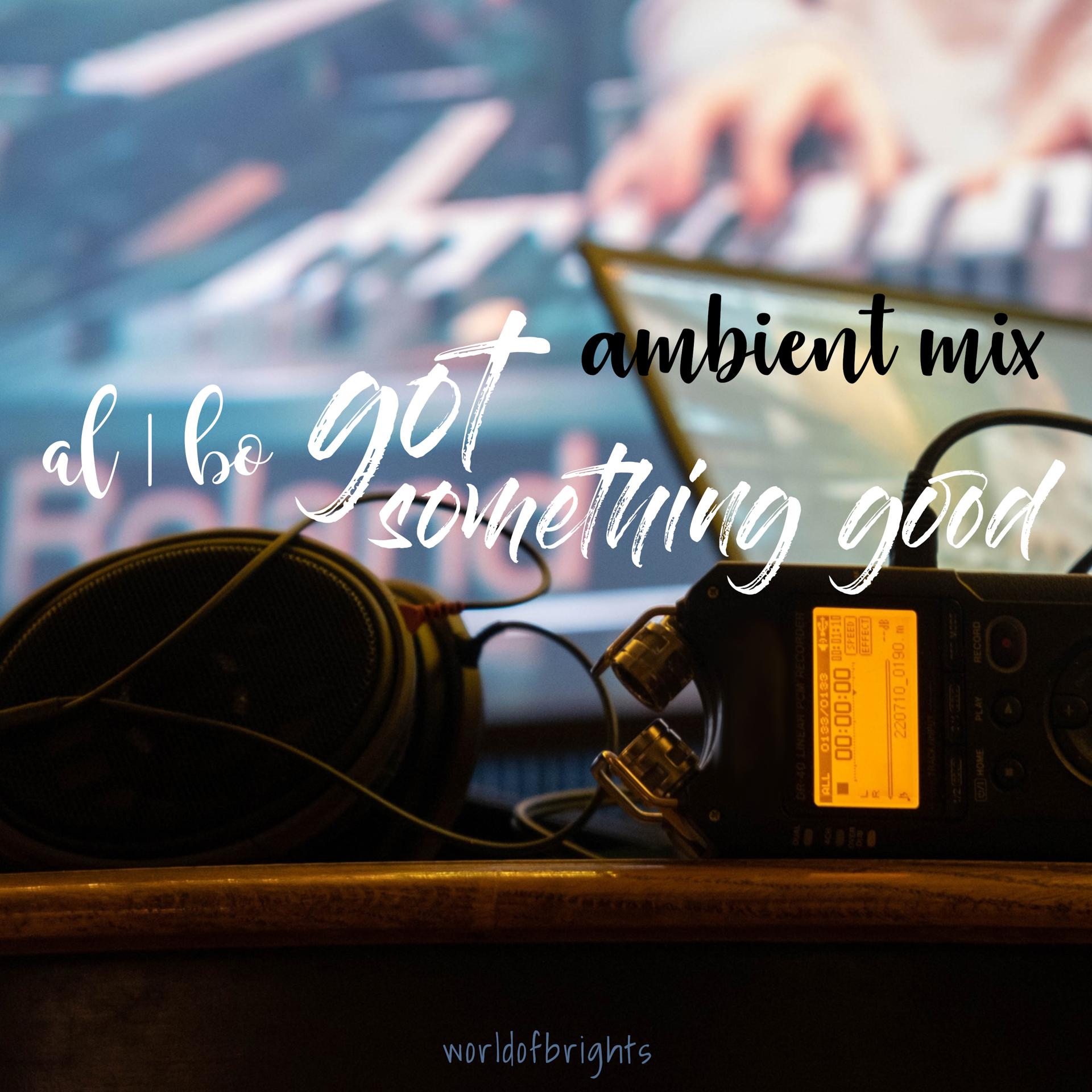 Постер к треку al l bo - Got Something Good (Instrumental Ambeint Mix)