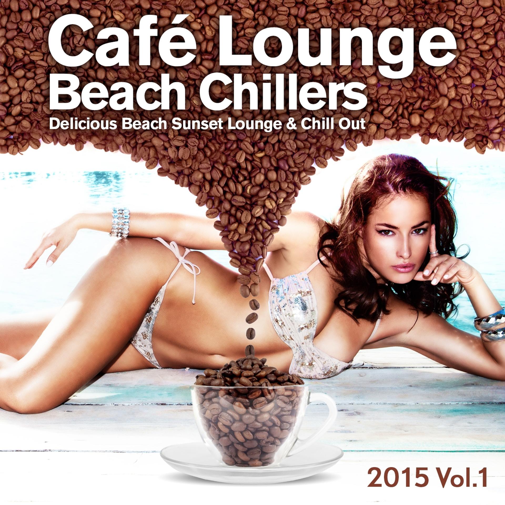 Постер альбома Cafe Lounge Beach Chillers 2015, Vol. 1