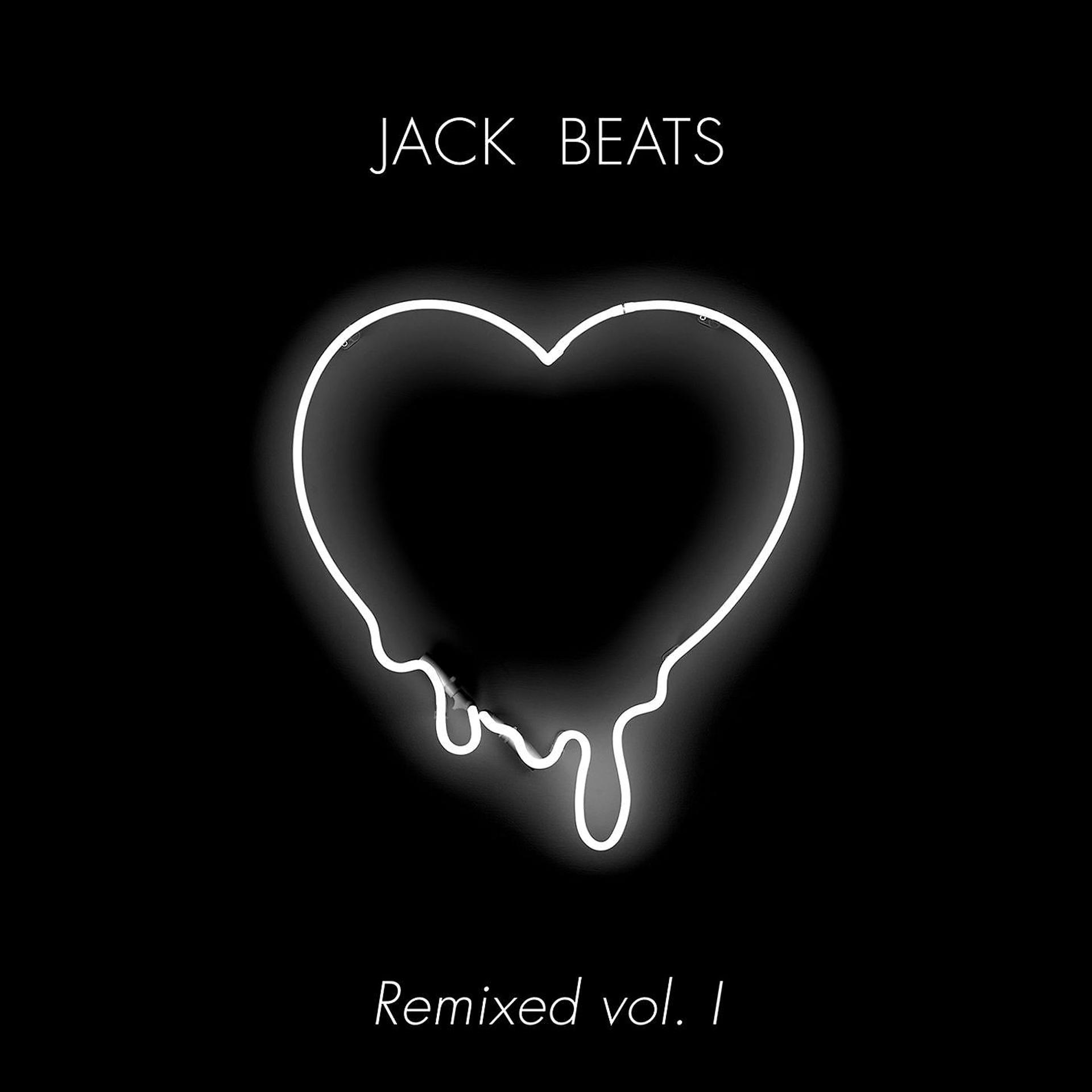 Постер альбома Jack Beats Remixed Vol. I