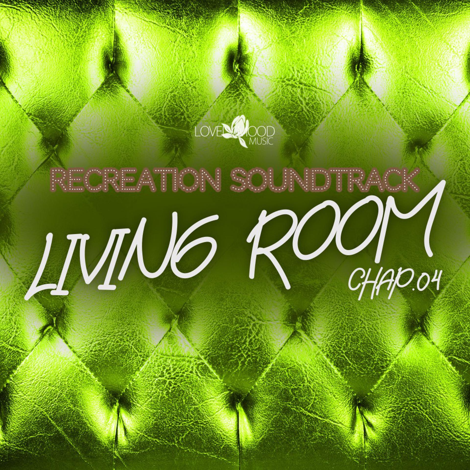 Постер альбома Living Room, Recreation Soundtrack, Chap.04