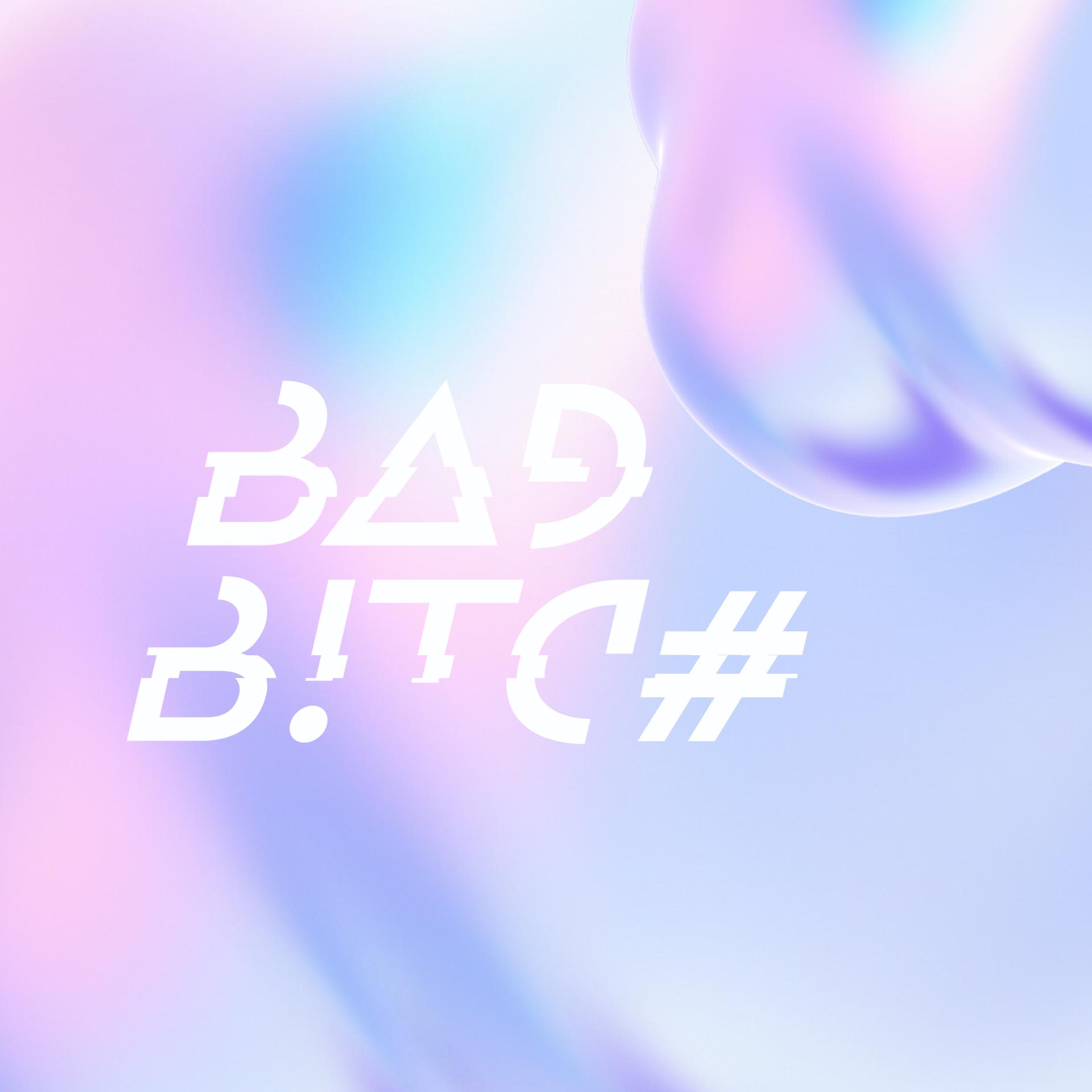 Постер альбома Bad B!Tc#