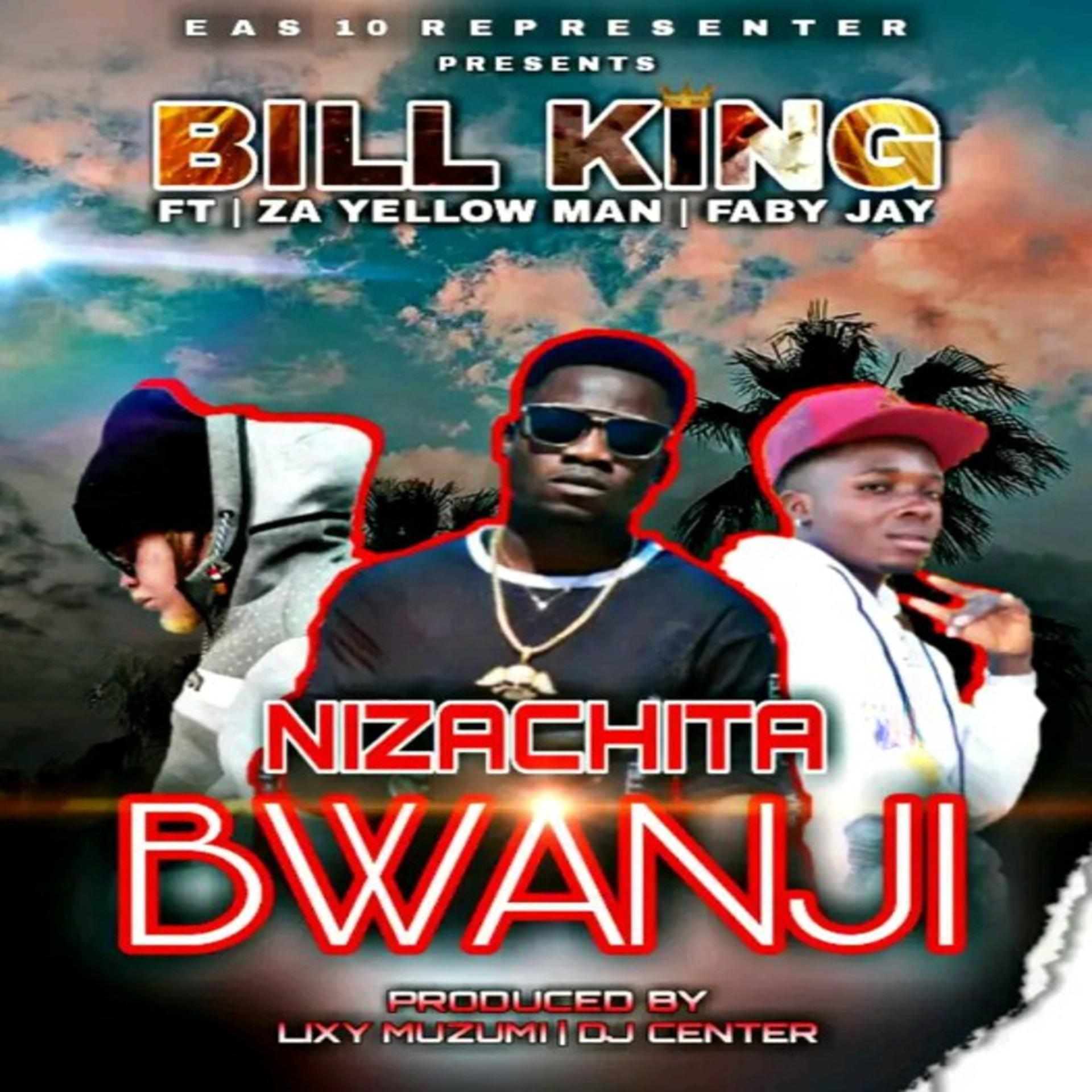 Постер к треку Bill King, Za Yellow Man, Faby jay - Nizachita Bwanji