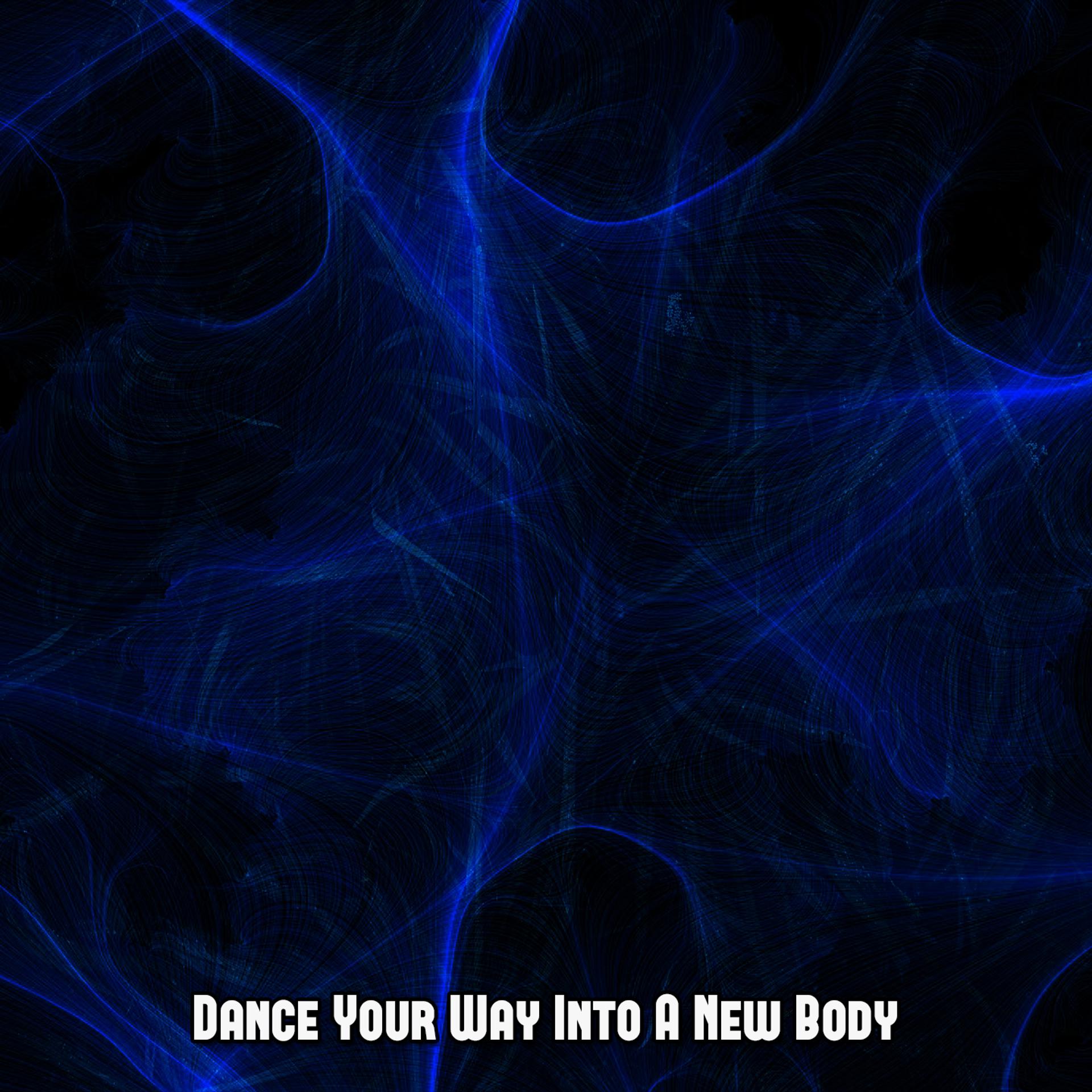 Постер альбома Dance Your Way Into A New Body