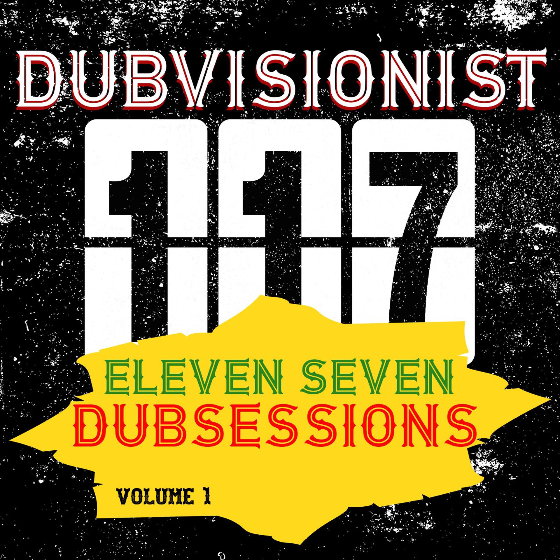 Постер альбома Eleven Seven Dubsessions
