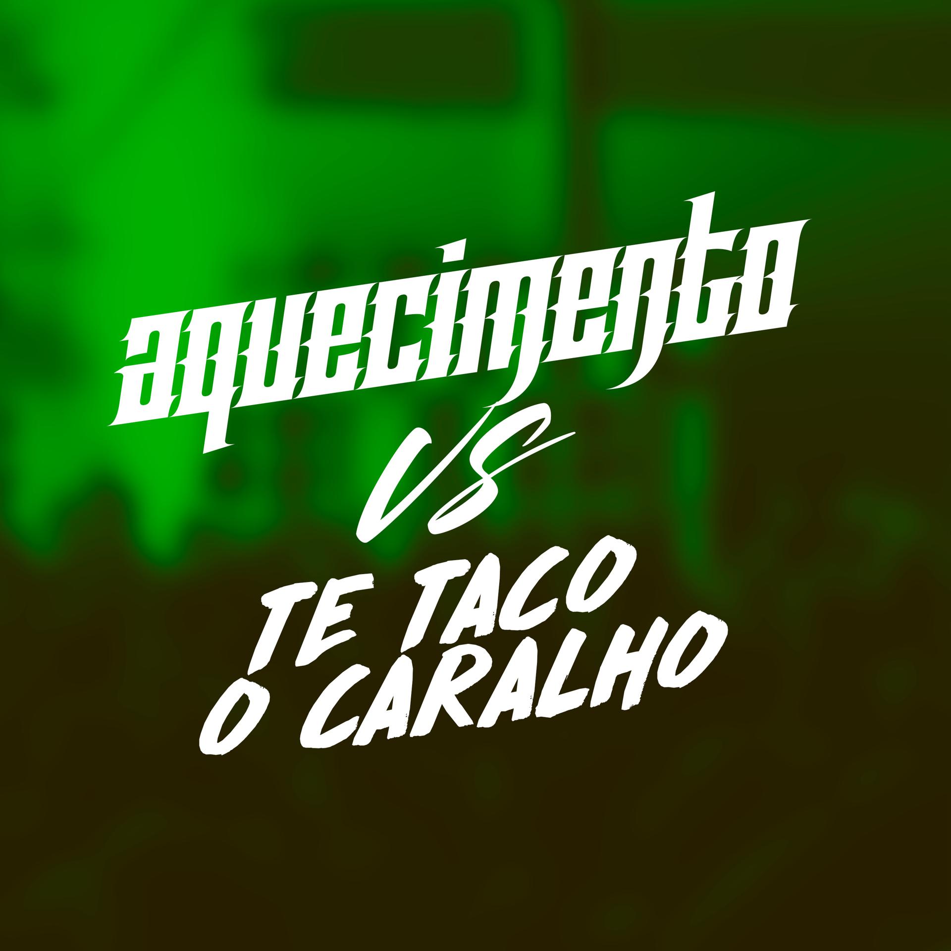 Постер альбома Aquecimento Vs Te Taco o Caralho