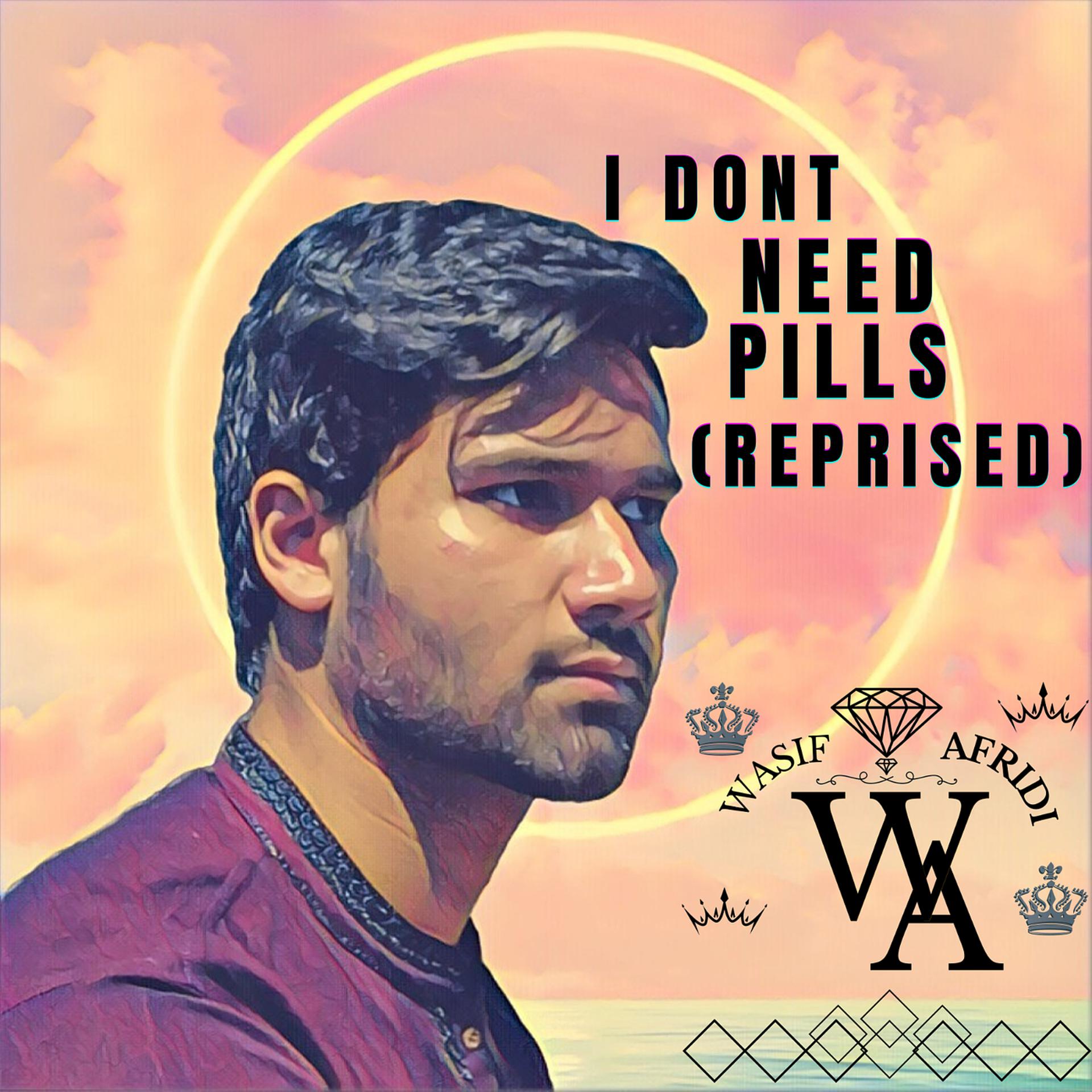 Постер альбома I Dont Need Pills (Reprised)