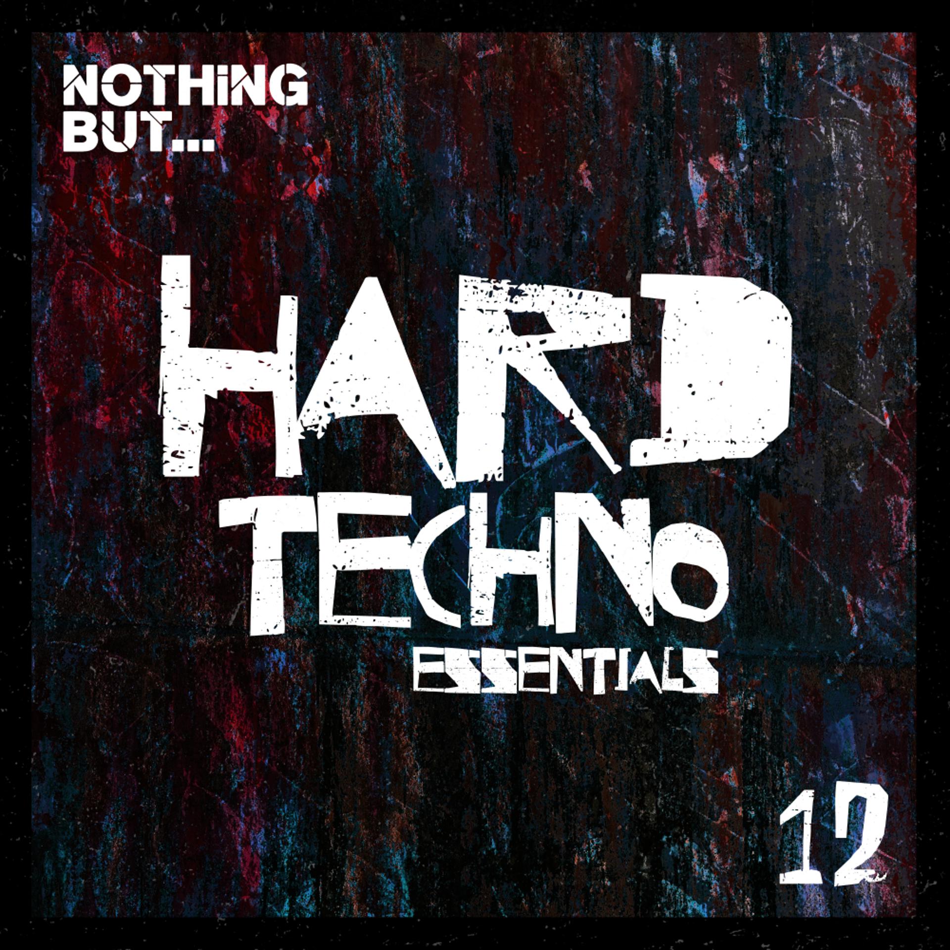 Постер альбома Nothing But... Hard Techno Essentials, Vol. 12