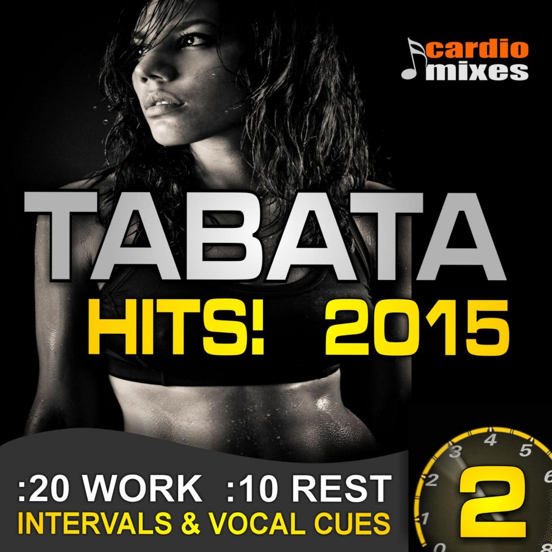 Постер альбома Tabata Hits! 2015, 20 / 10 Interval Workout with Vocal Cues, Vol. 2