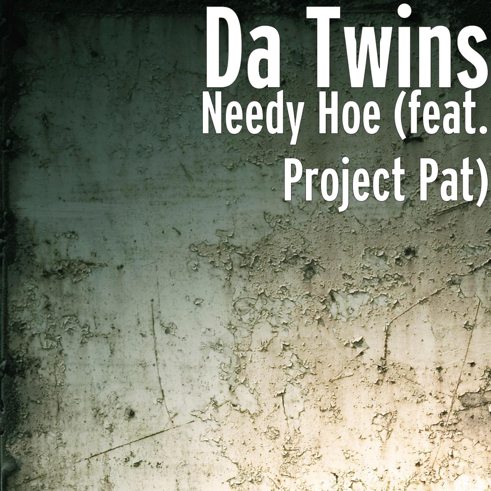Постер альбома Needy Hoe (feat. Project Pat)