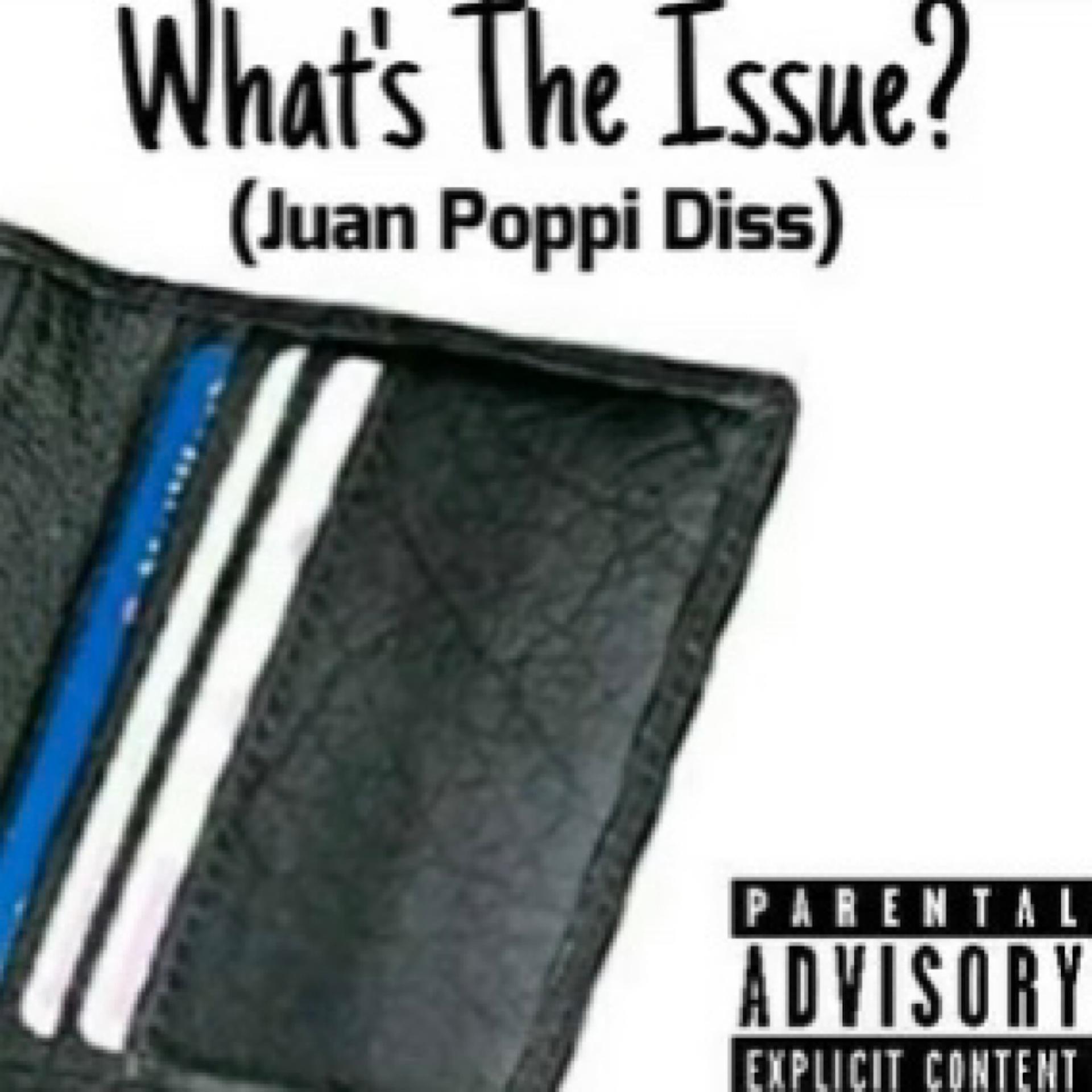 Постер альбома What’s the Issue (Juan Poppi Diss)
