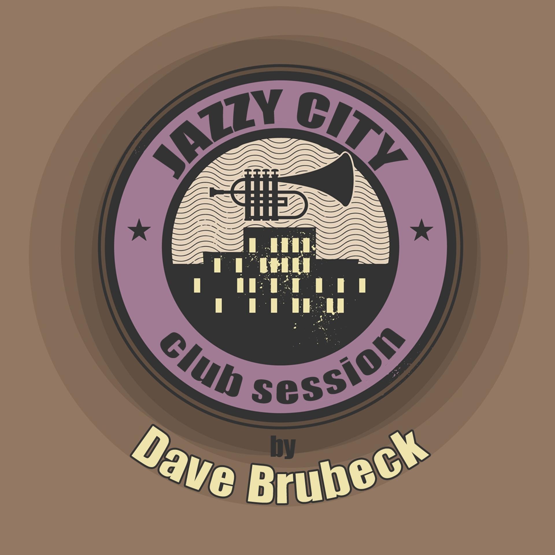 Постер альбома JAZZY CITY - Club Session by Dave Brubeck