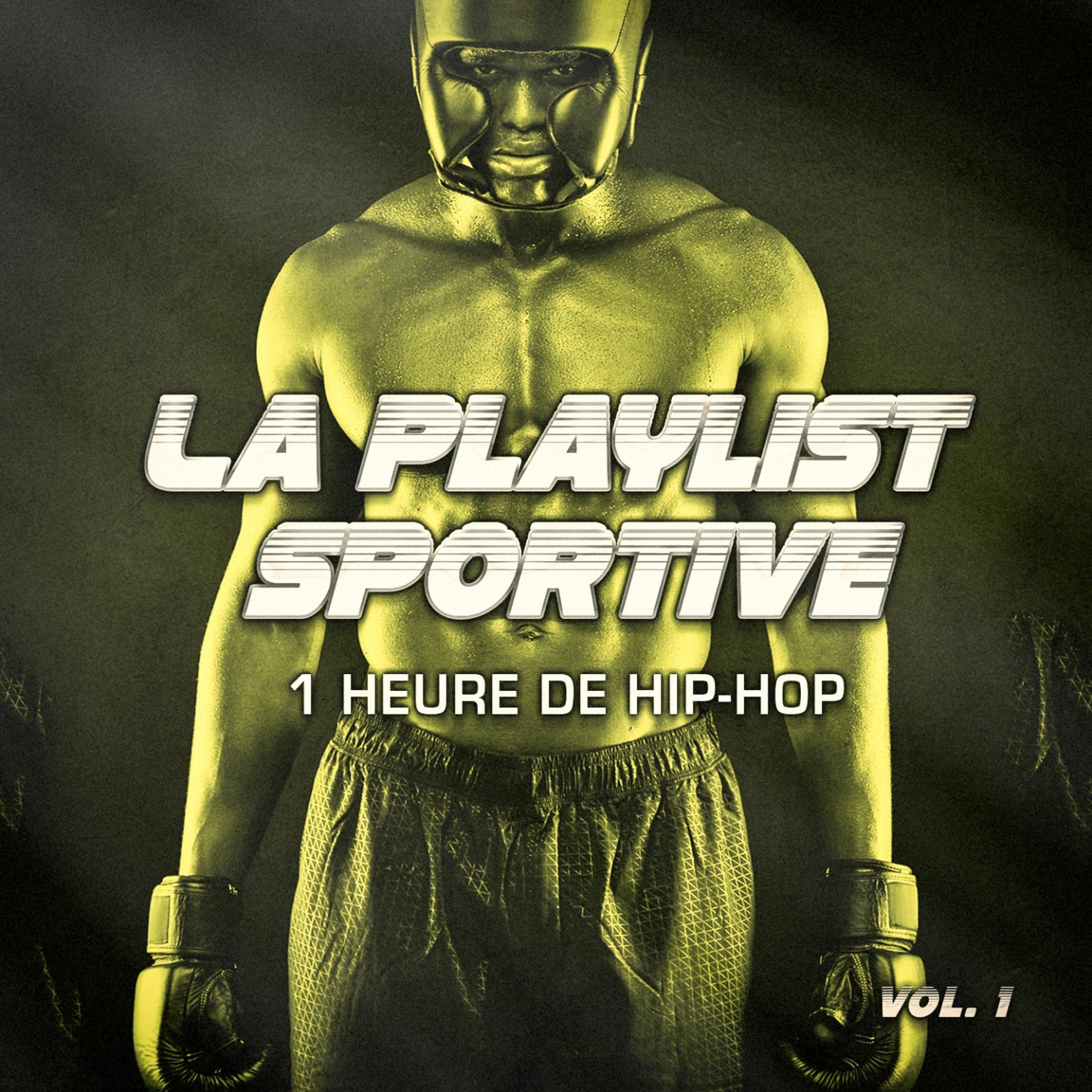 Постер альбома La playlist sportive, Vol. 1 : 1 heure de Hip-Hop et de Rap pour votre séance de sport et de fitness