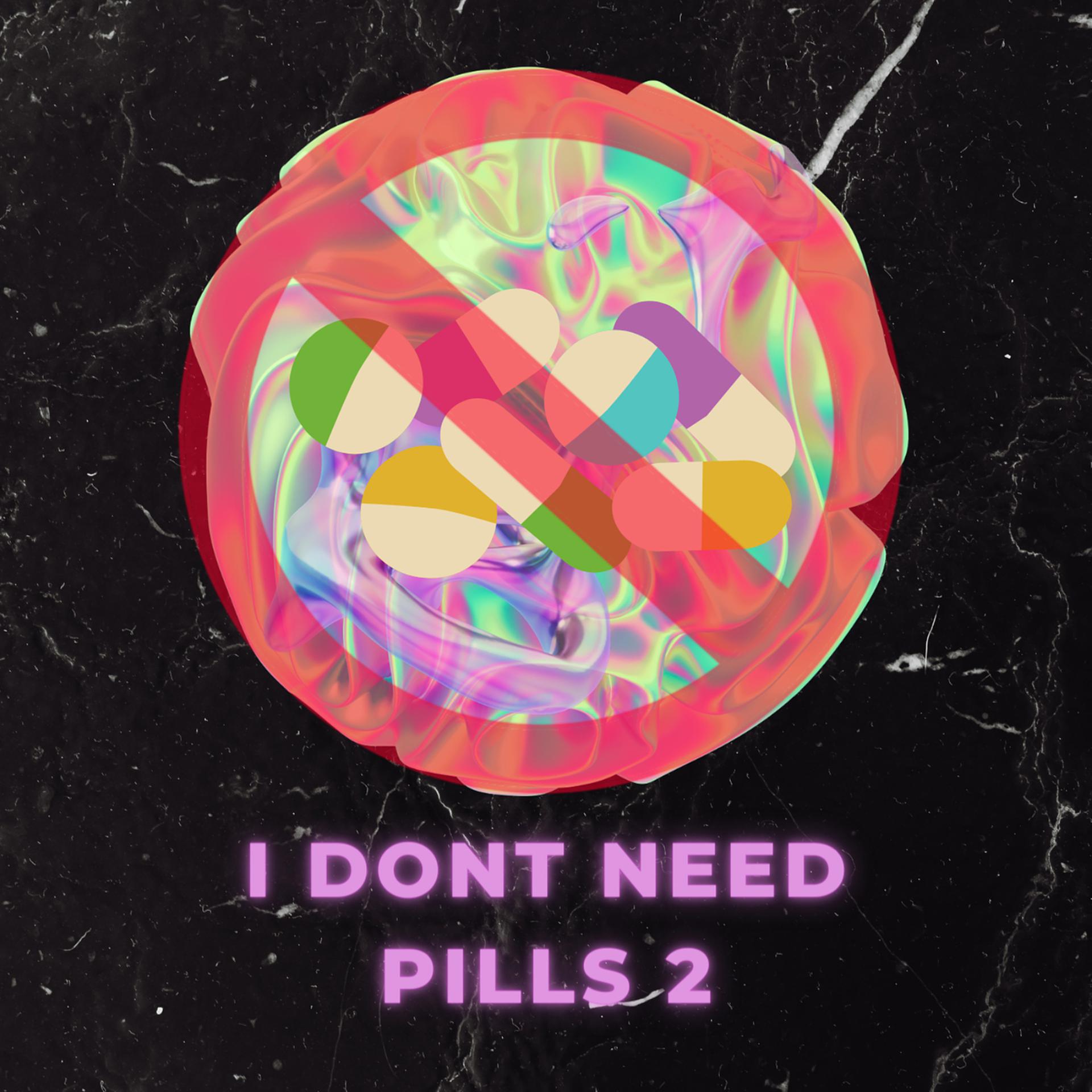 Постер альбома I Dont Need Pills 2