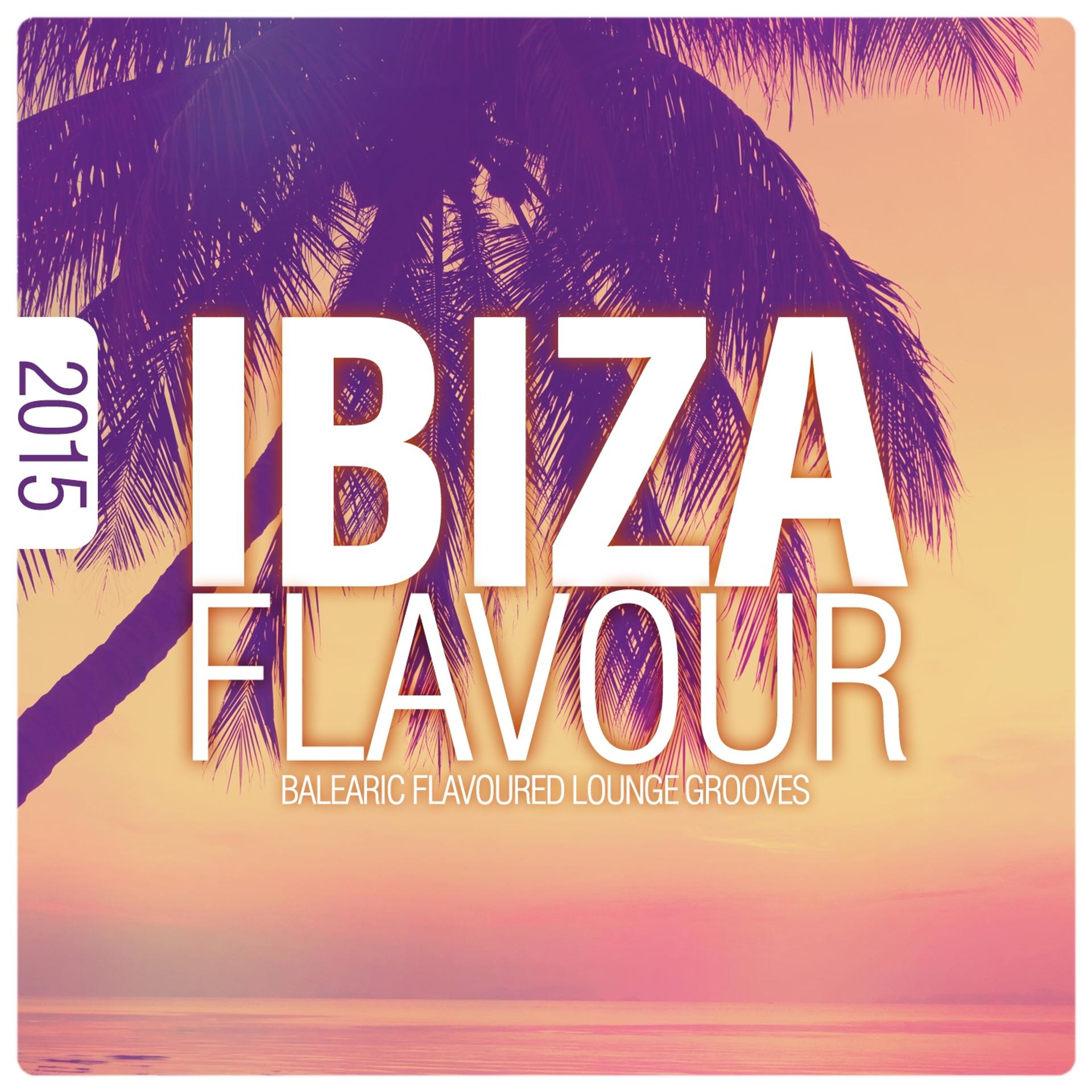 Постер альбома Ibiza Flavour 2015 - Balearic Flavoured Lounge Grooves