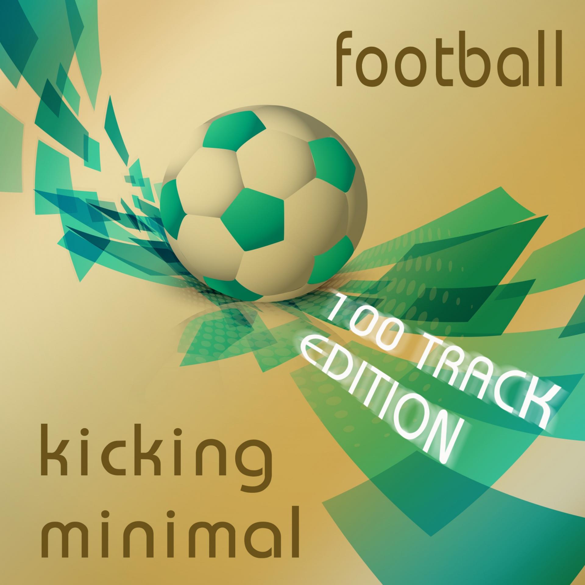 Постер альбома Football Kicking Minimal (100 Track Edition)