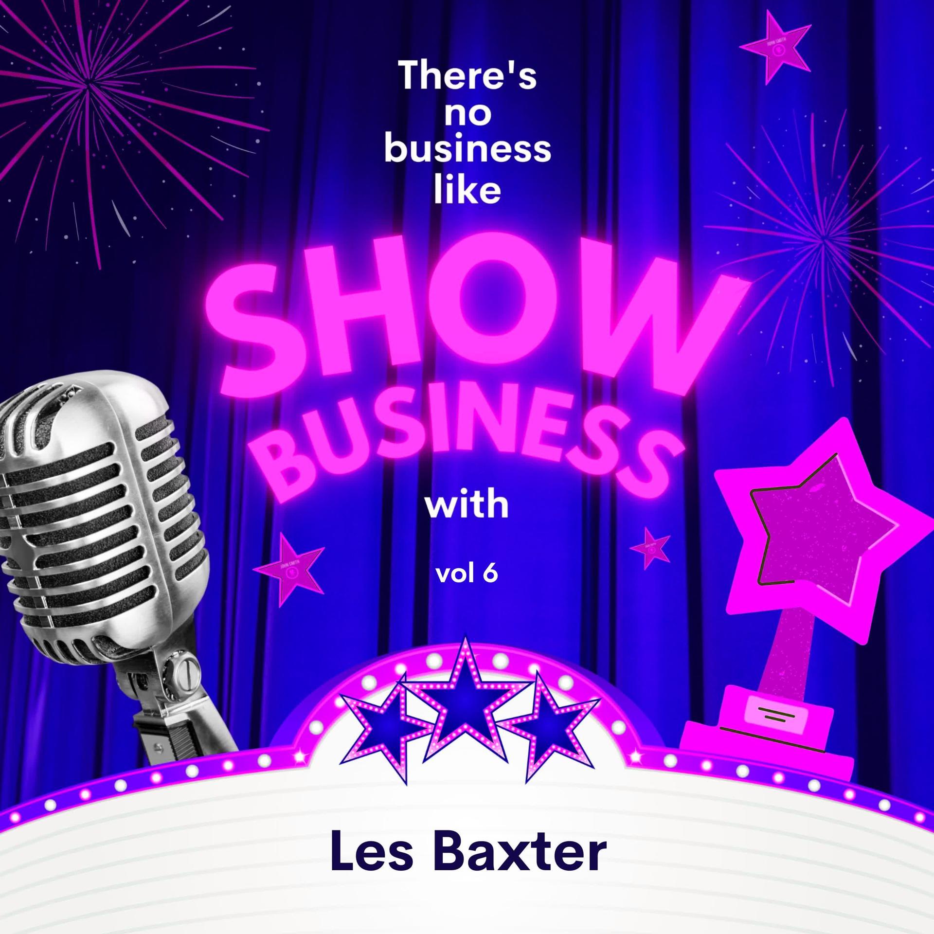 Постер альбома There's No Business Like Show Business with Les Baxter, Vol. 6