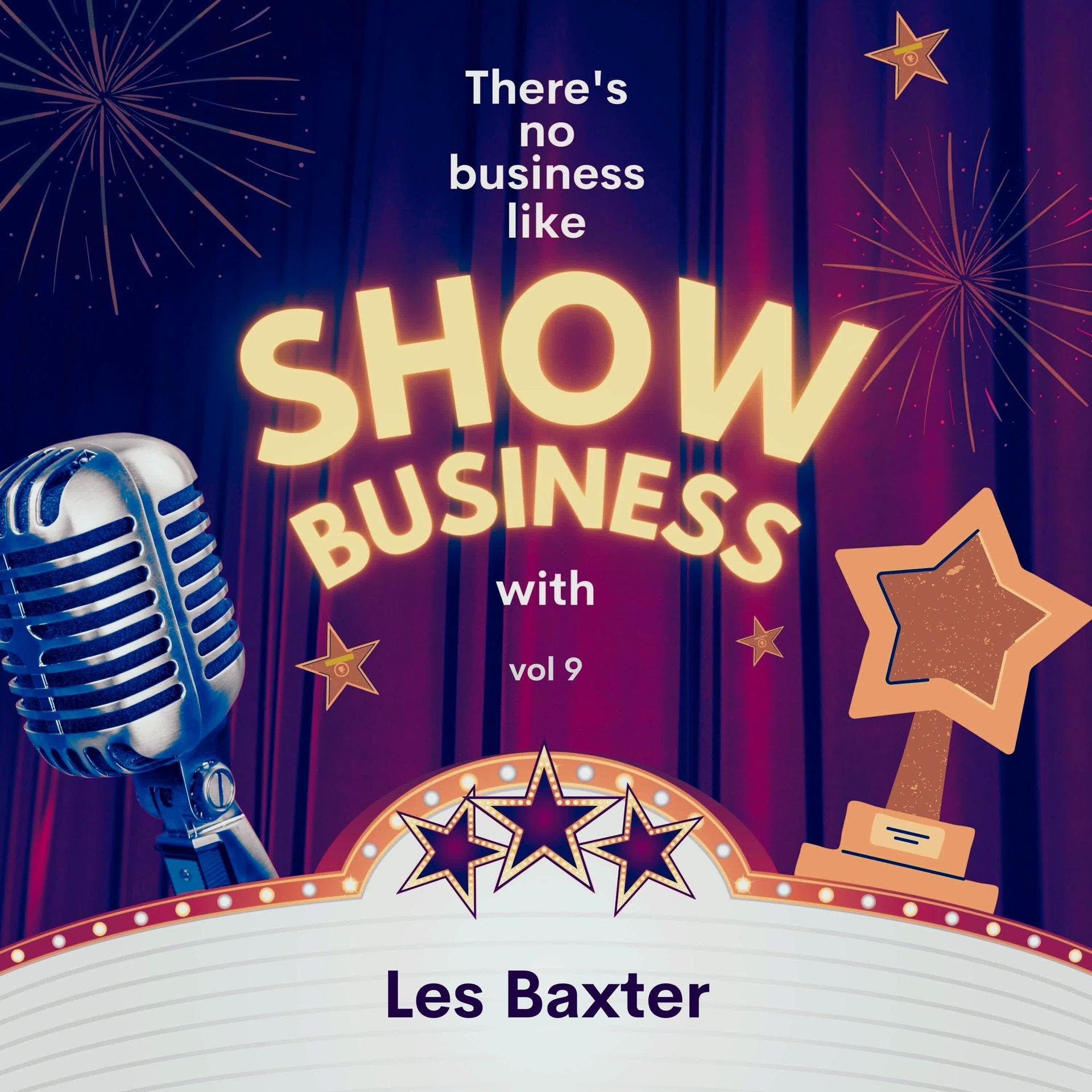 Постер альбома There's No Business Like Show Business with Les Baxter, Vol. 9
