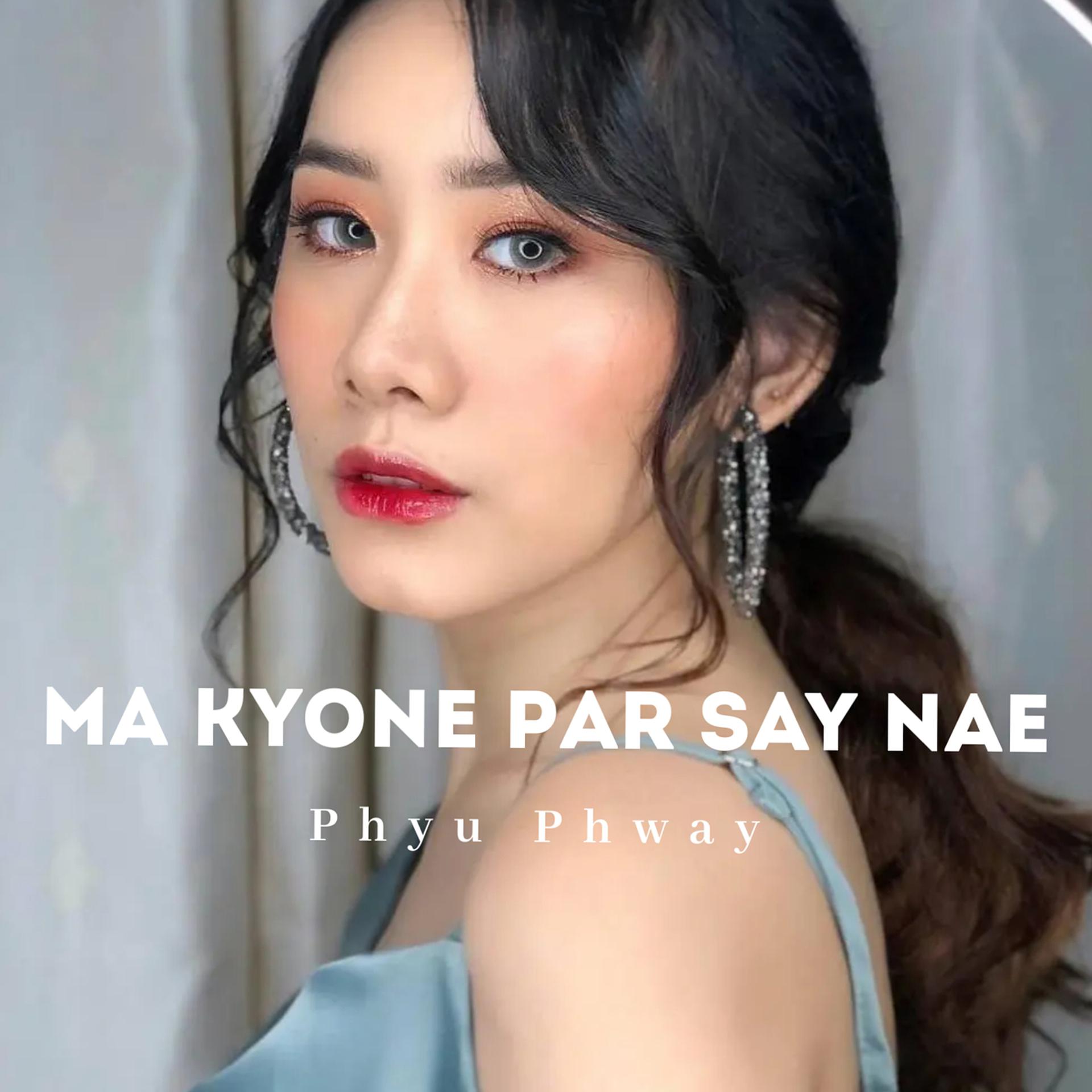 Постер альбома Ma Kyone Par Say Nae