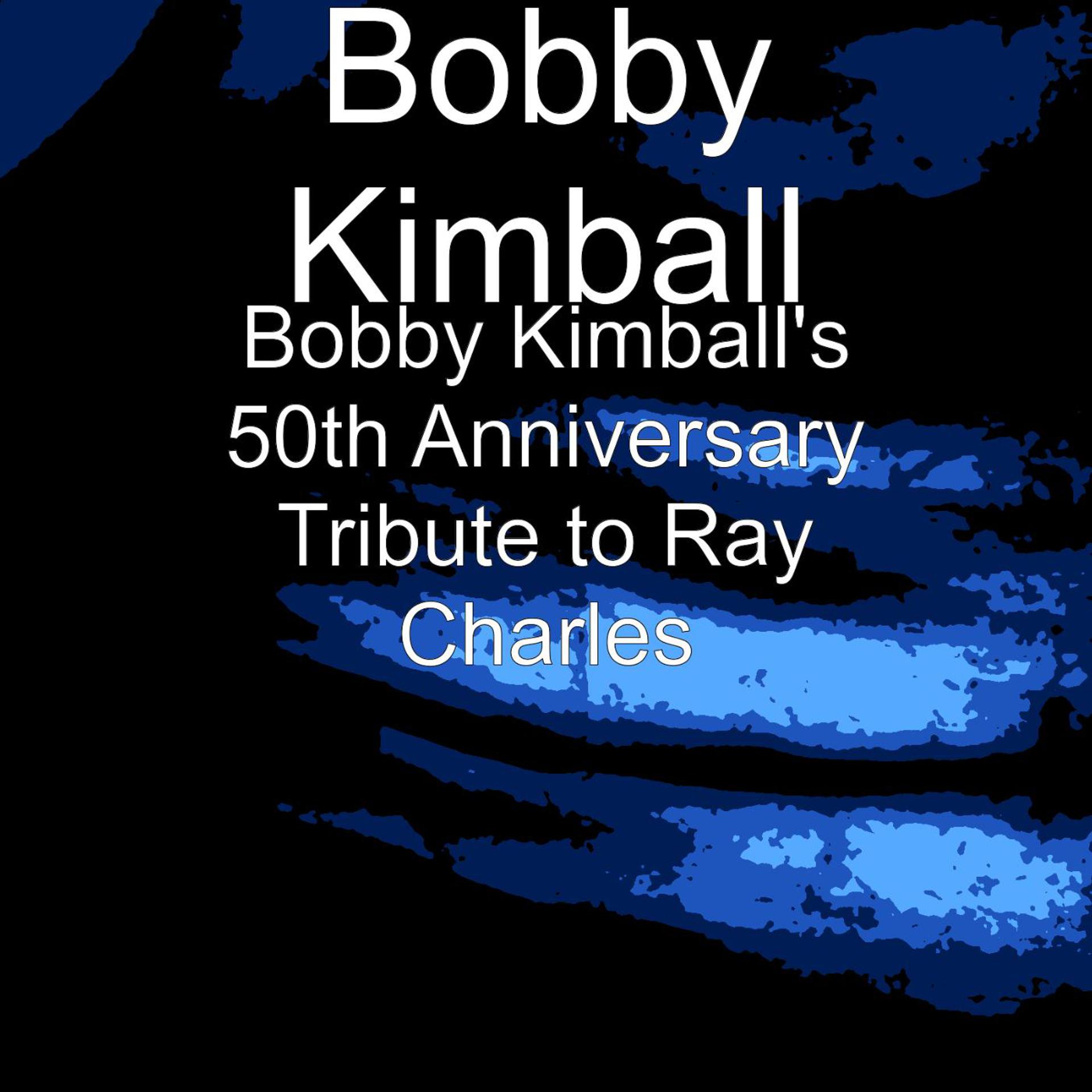 Постер альбома Bobby Kimball's 50th Anniversary Tribute to Ray Charles