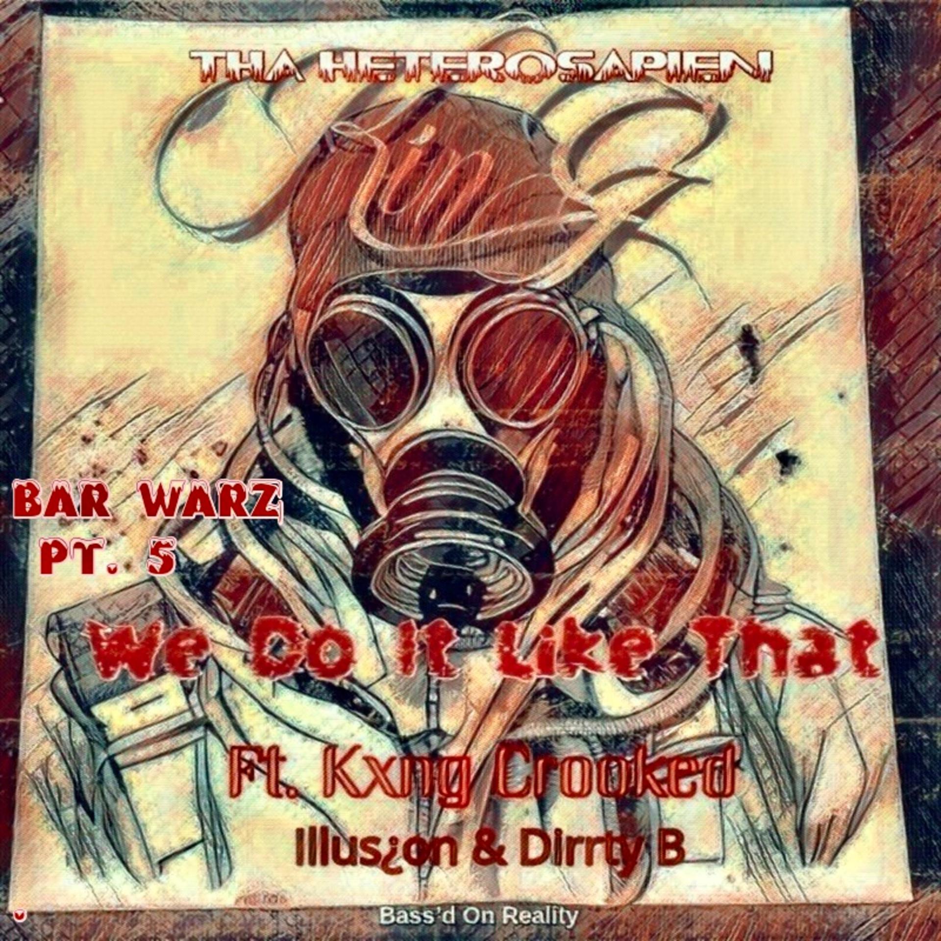 Постер альбома Bar Warz Pt. 5 - We Do It Like That (feat. Illusion,Dirrty B & KXNG Crooked)