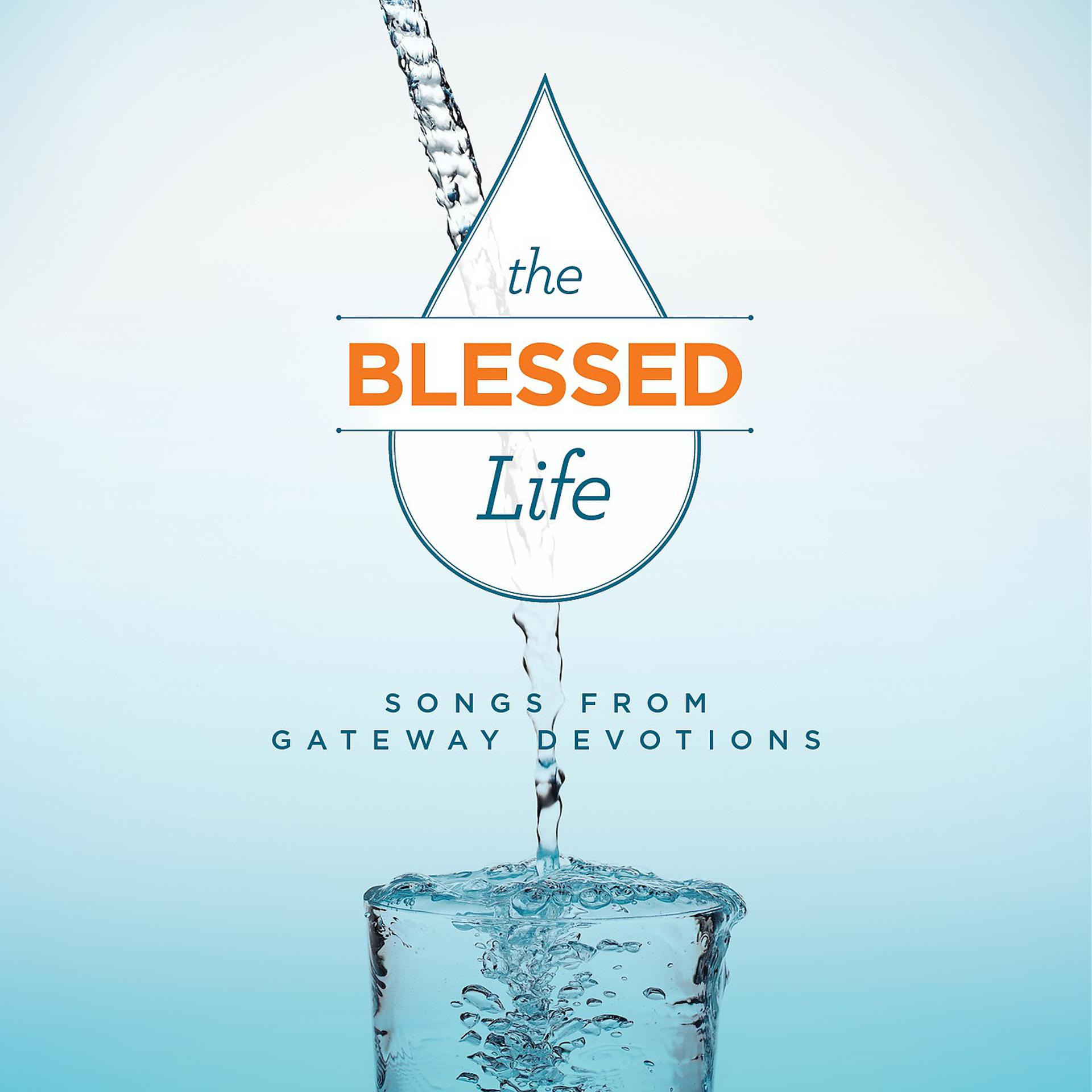 Постер альбома The Blessed Life: Songs from Gateway Devotions