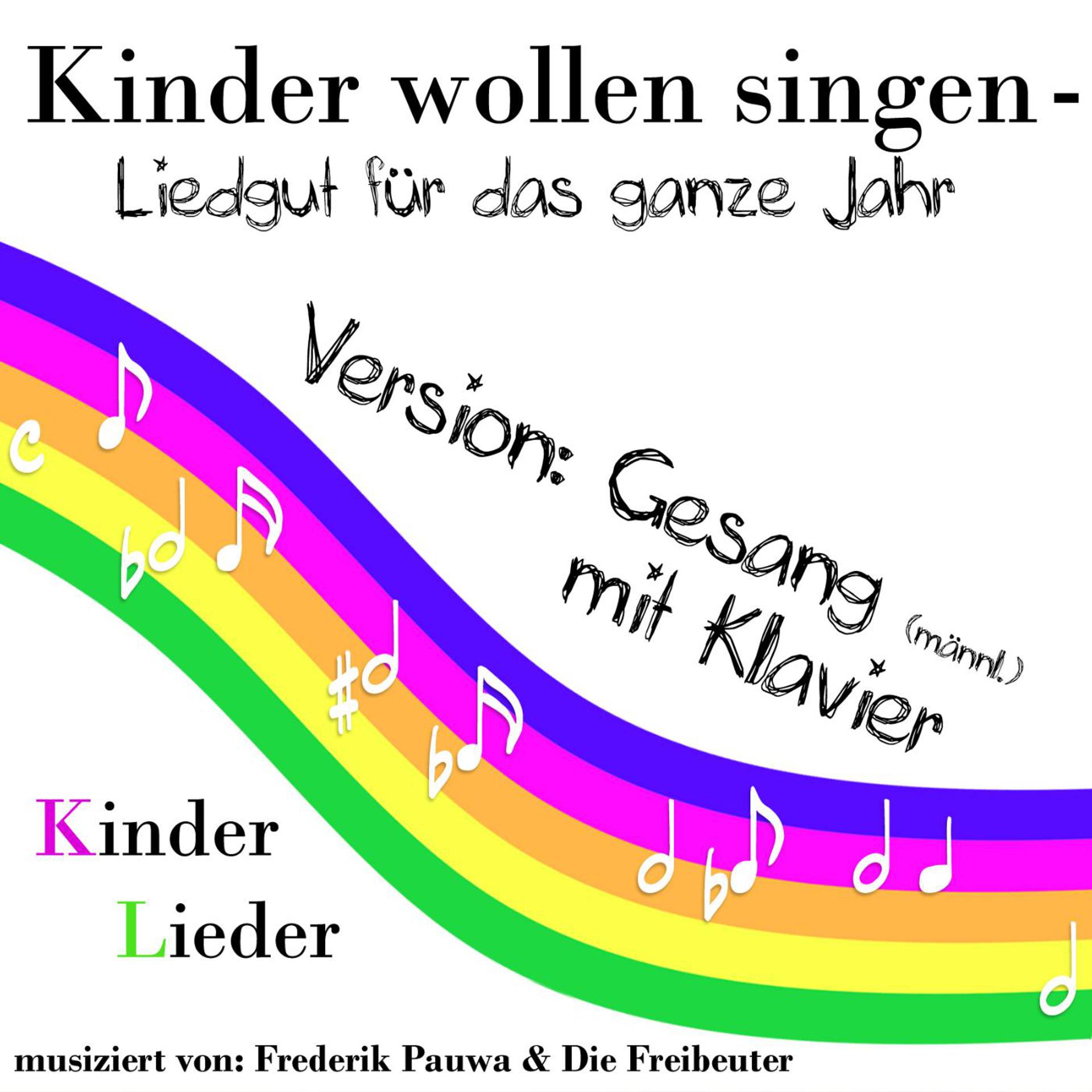 Постер альбома Kinder Wollen Singen - Liedgut Für Das Ganze Jahr ( Klavier Und Gesang )