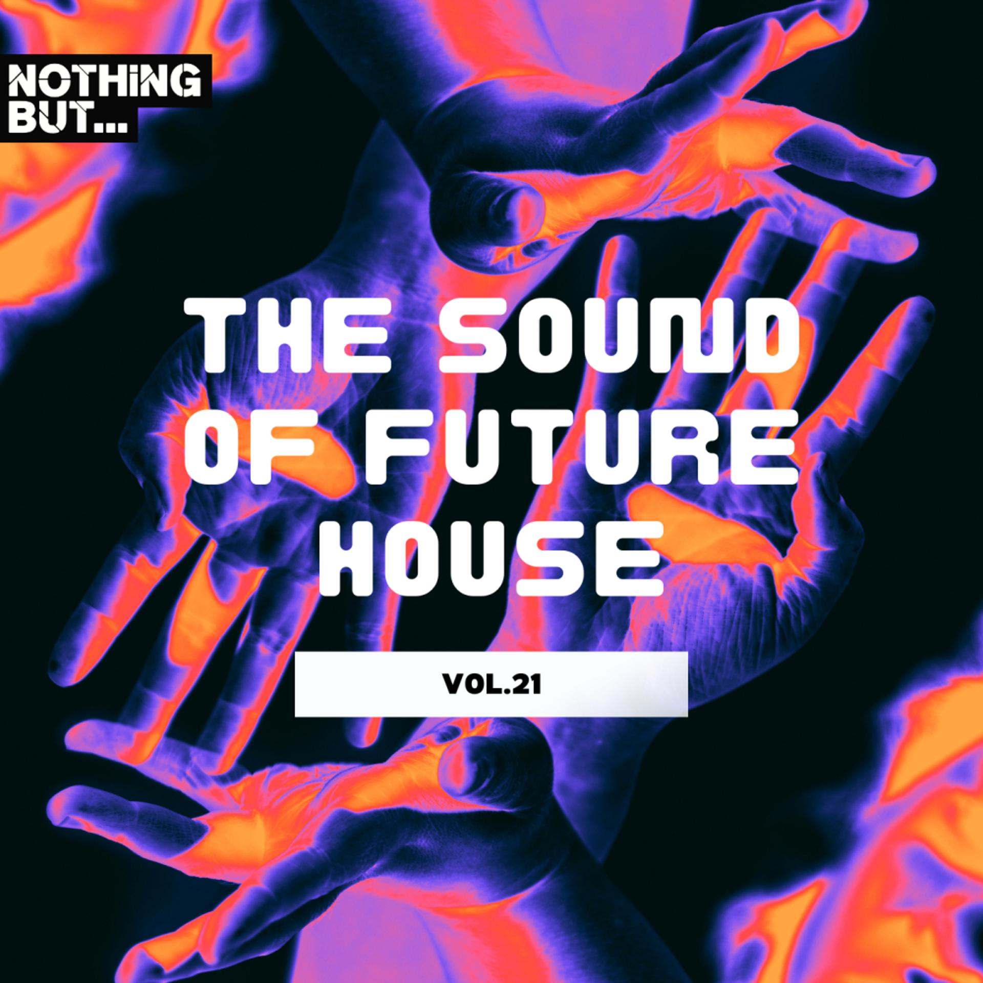 Постер альбома Nothing But... The Sound of Future House, Vol. 21