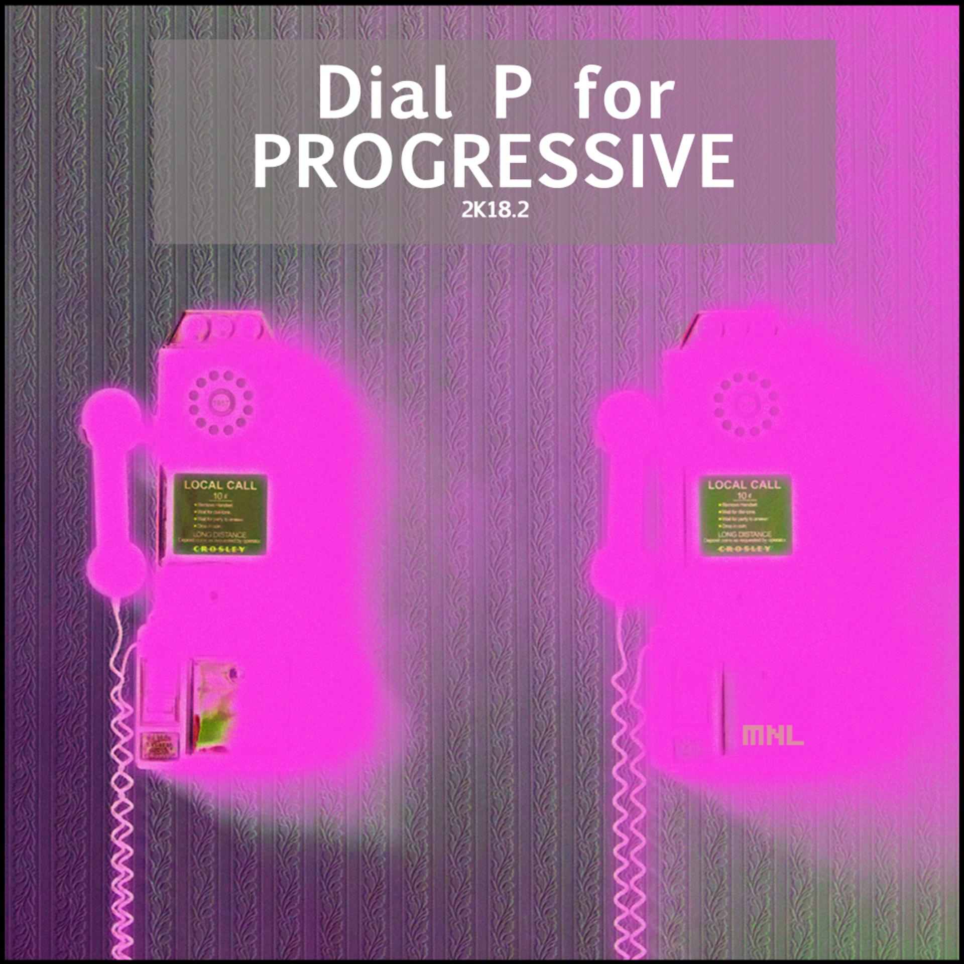 Постер альбома Dial P For Progressive 2K18.2